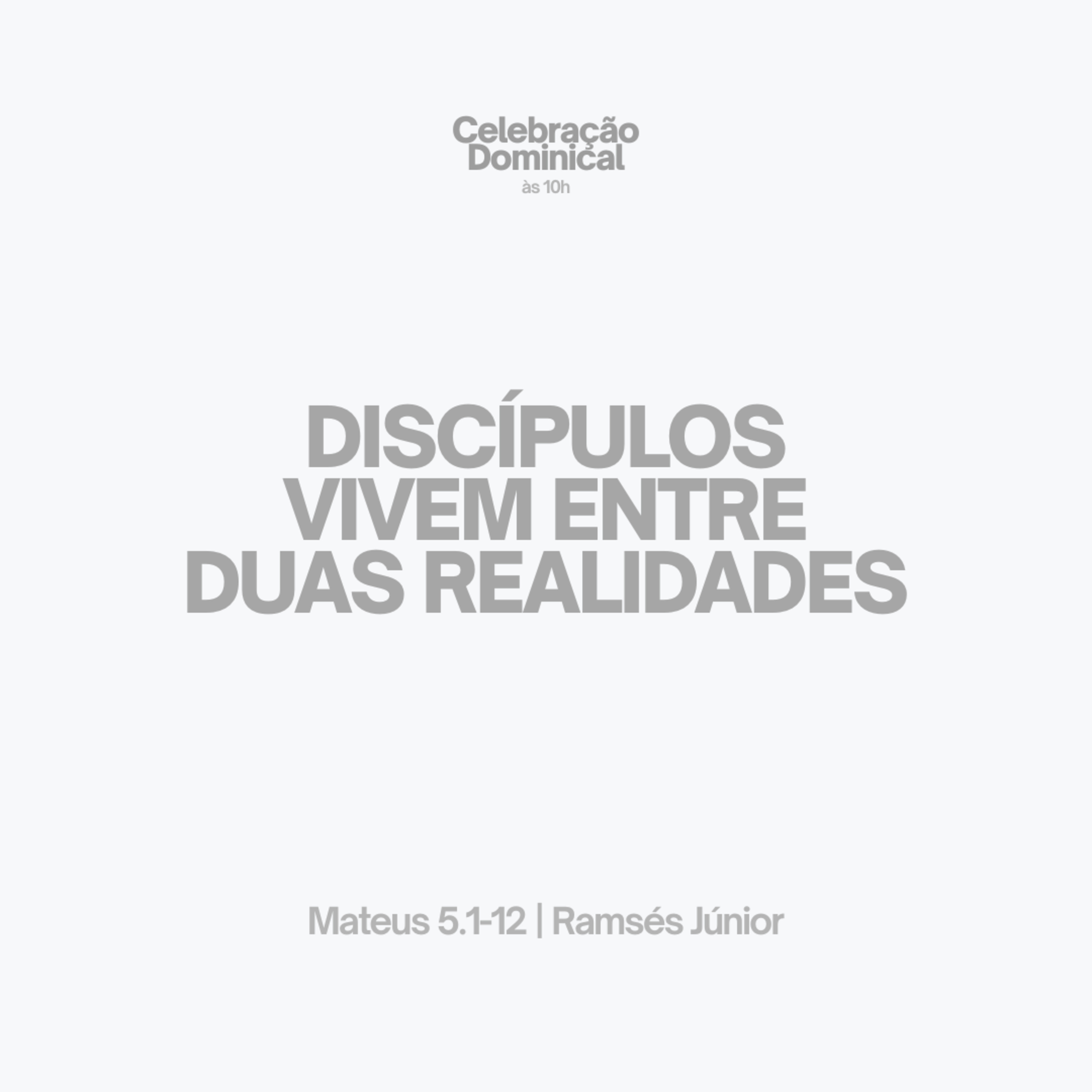 Discípulos vivem entre duas realidades | Mateus 5.1-12 | Ramsés Júnior Discípulos vivem entre duas realidades | Mateus 5.1-12 | Ramsés Júnior