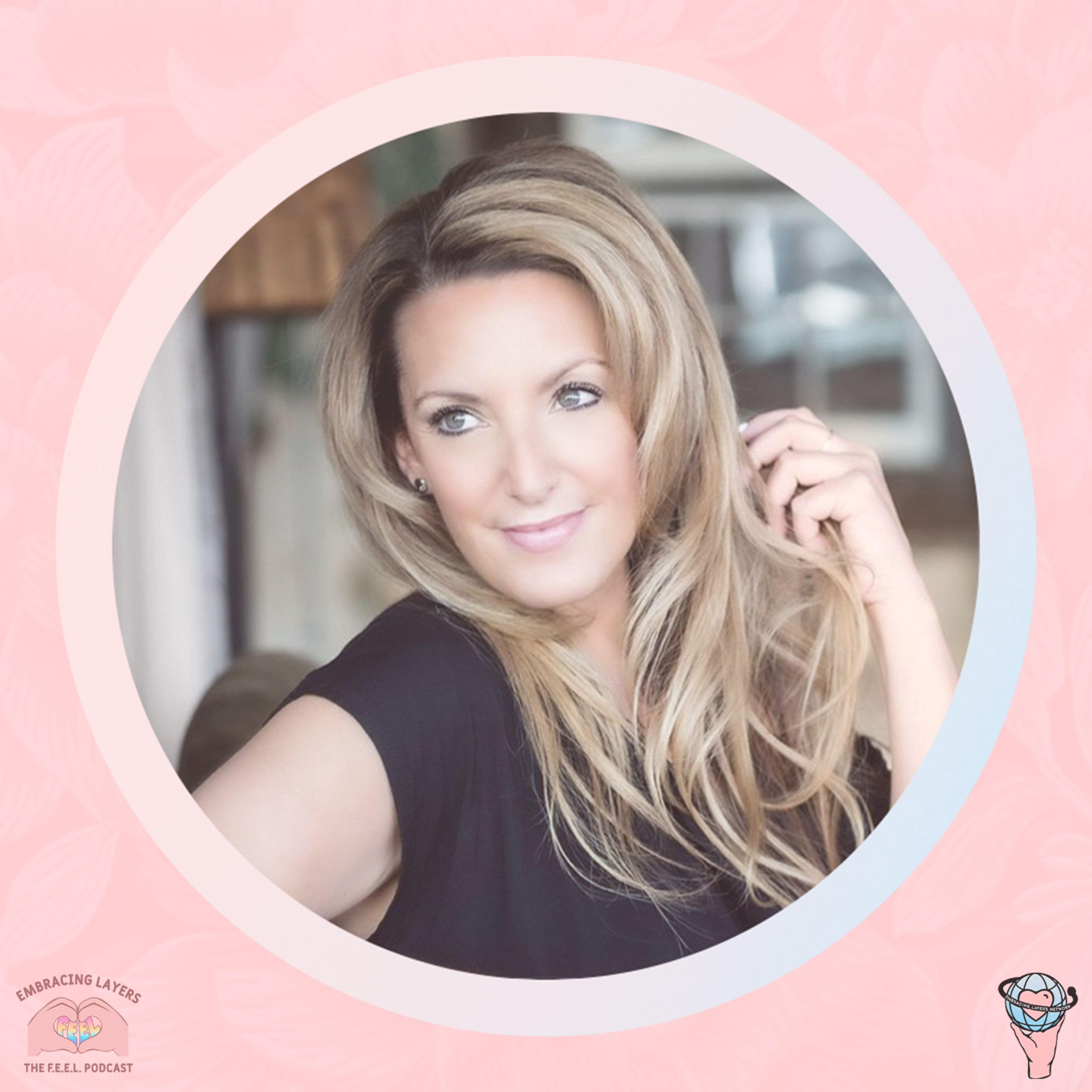 The F.E.E.L. Podcast - Finding Empowerment Embracing Layers with Melissa Crook