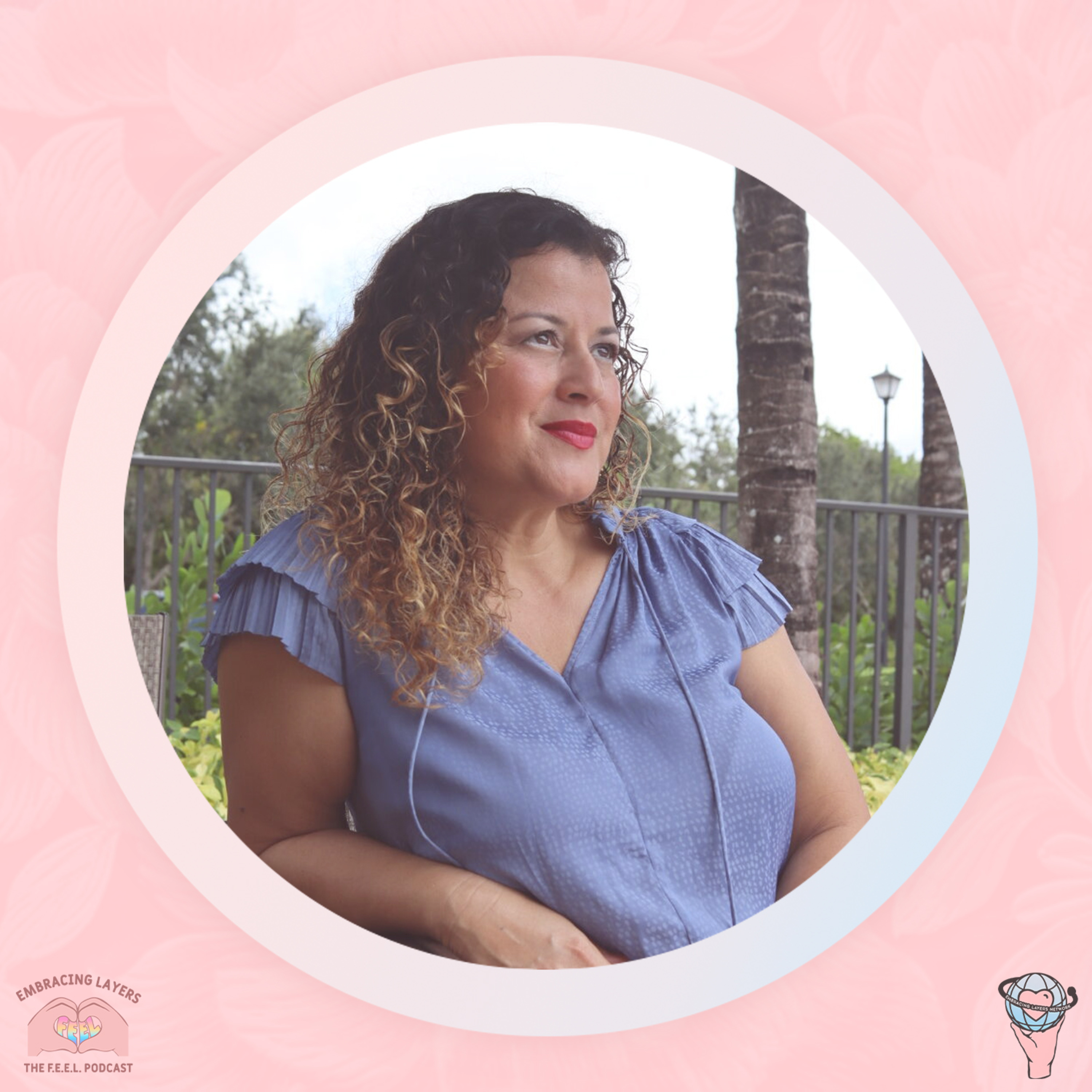 The F.E.E.L. Podcast - Finding Empowerment Embracing Layers with Melissa Crook