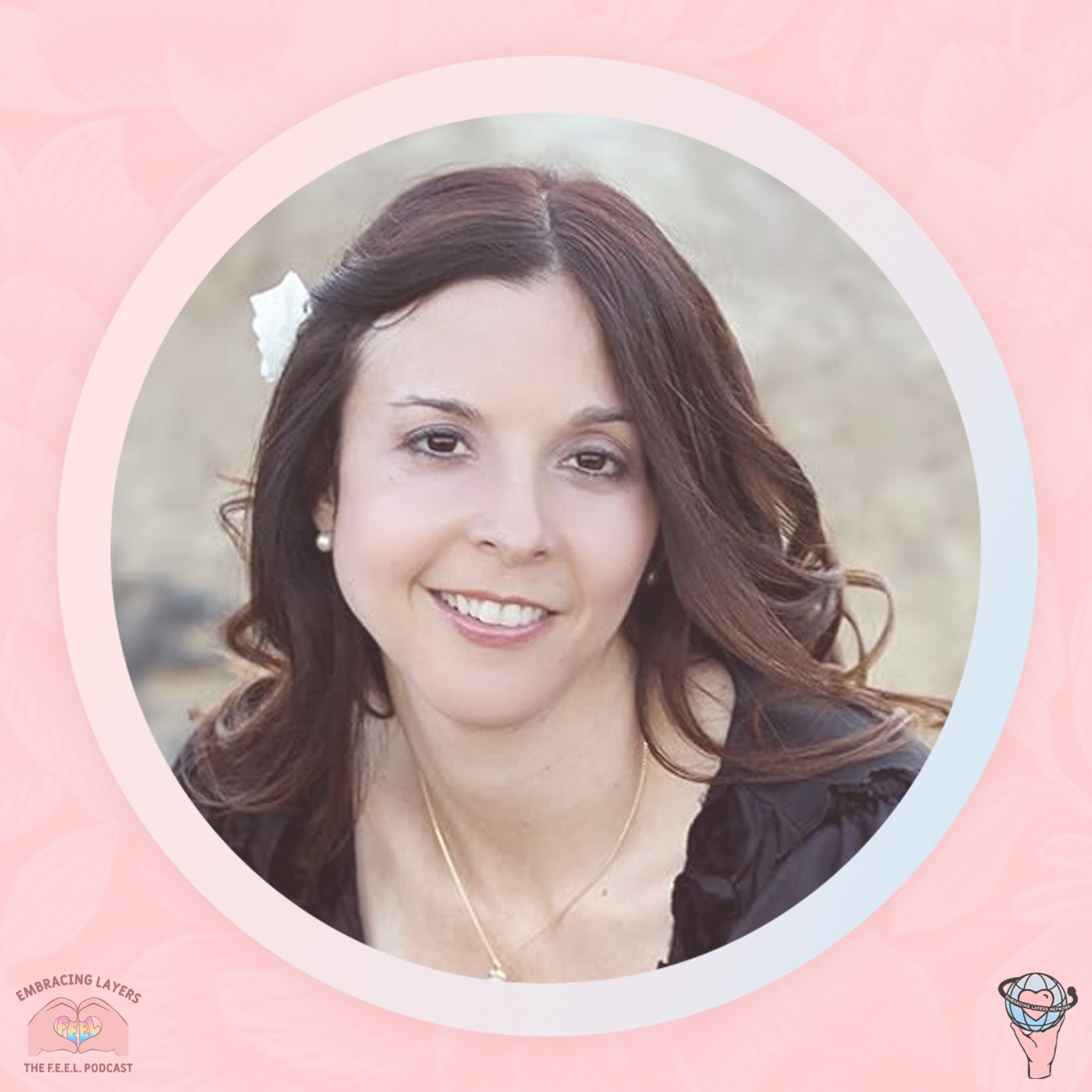 The F.E.E.L. Podcast - Finding Empowerment Embracing Layers with Melissa Crook
