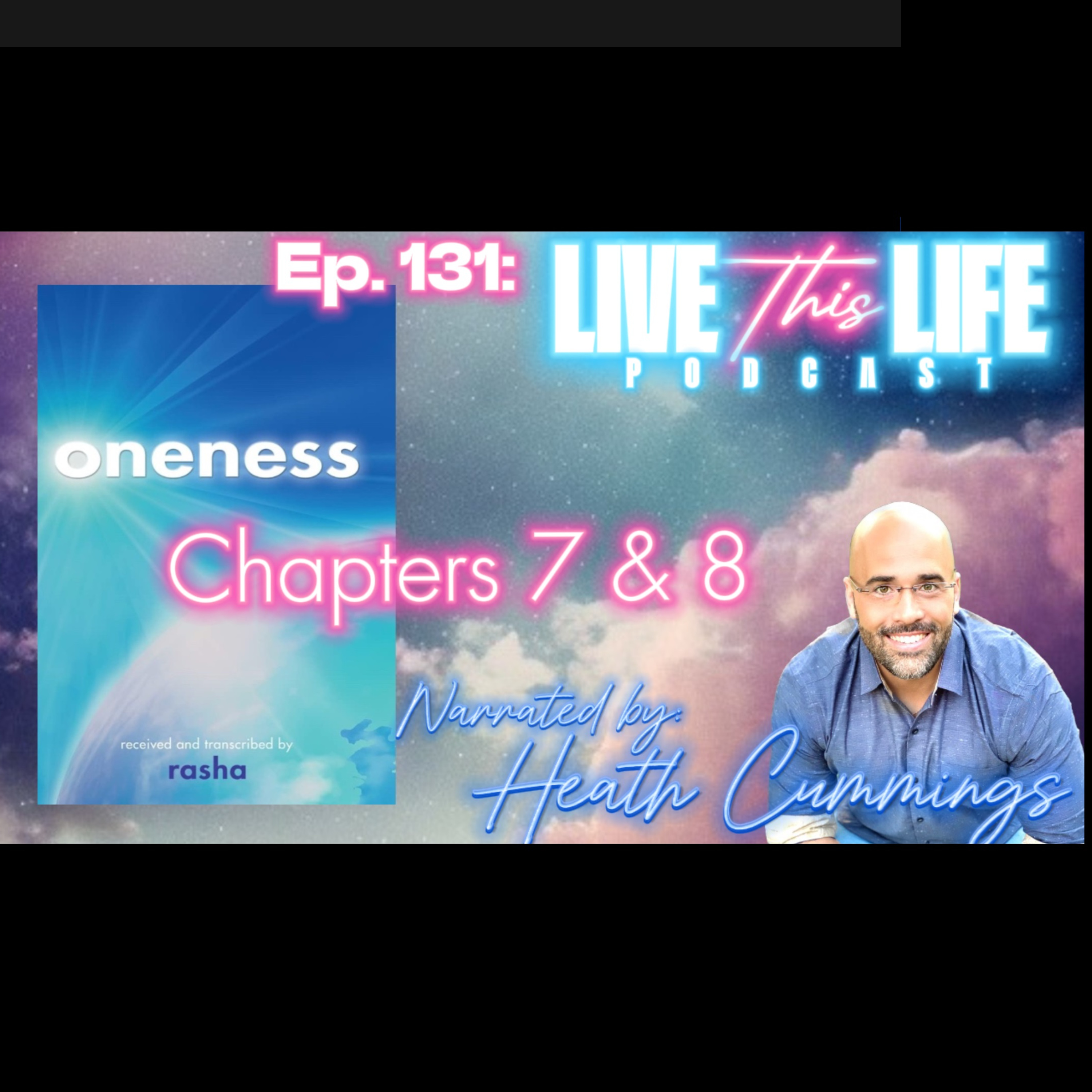 Ep. 131: "Oneness" by Rasha- Chapters 7 & 8