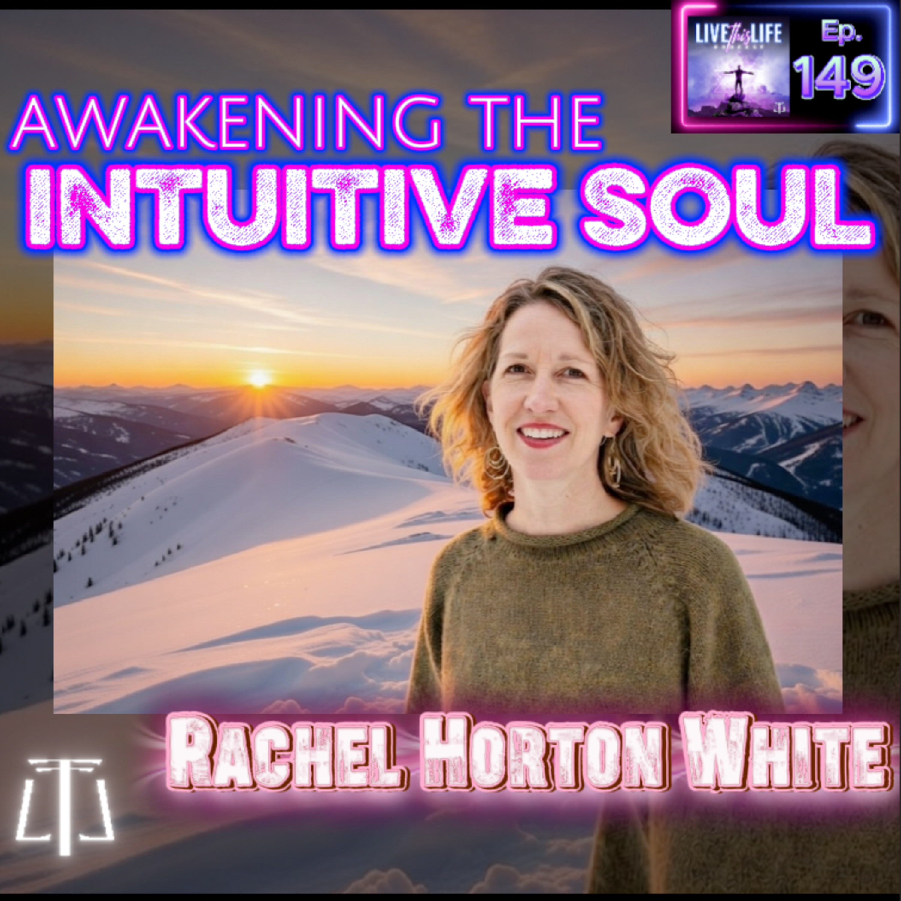 Ep. 149: Awakening The Intuitive Soul w/ Rachel Horton White