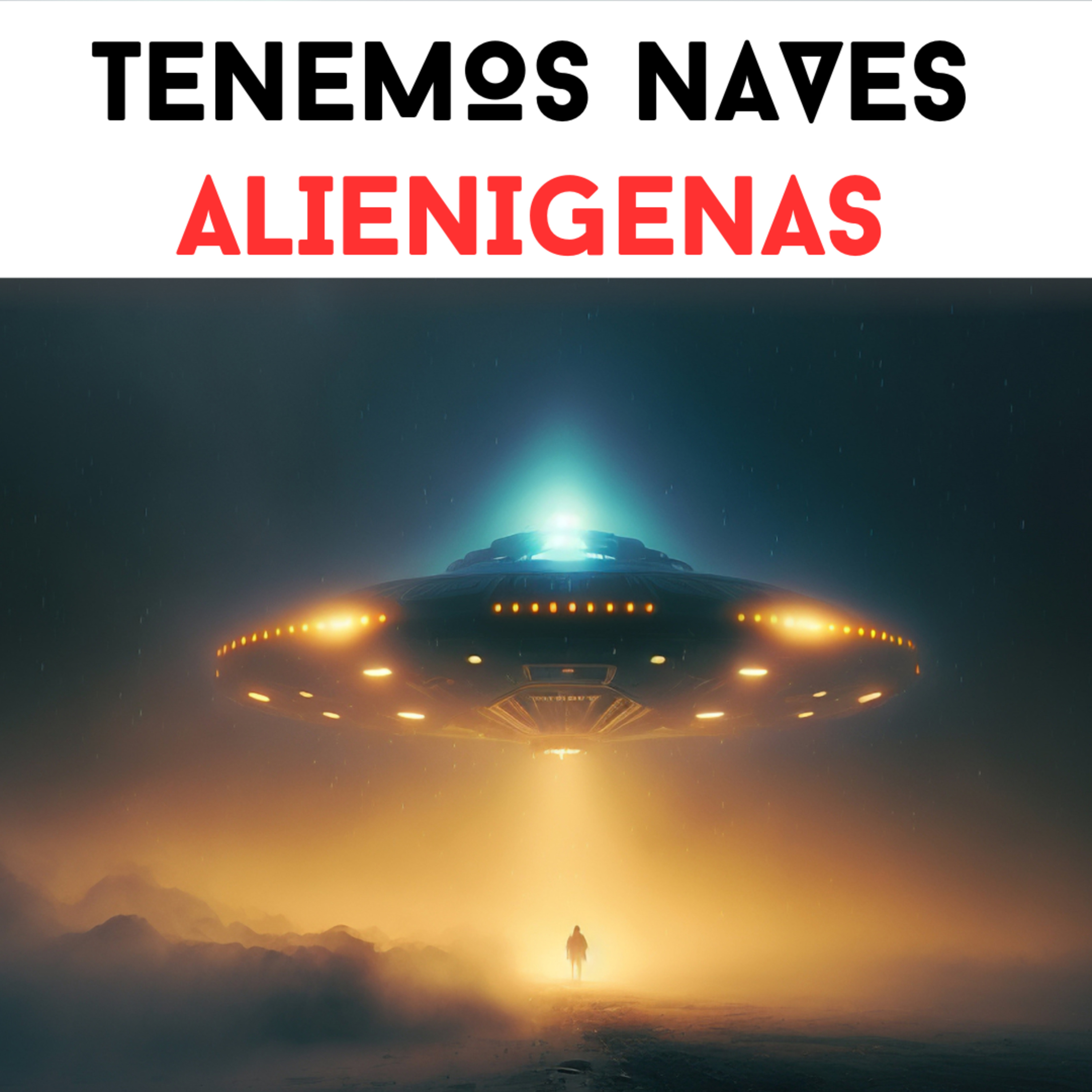TENEMOS NAVES ALIENIGENAS episode artwork