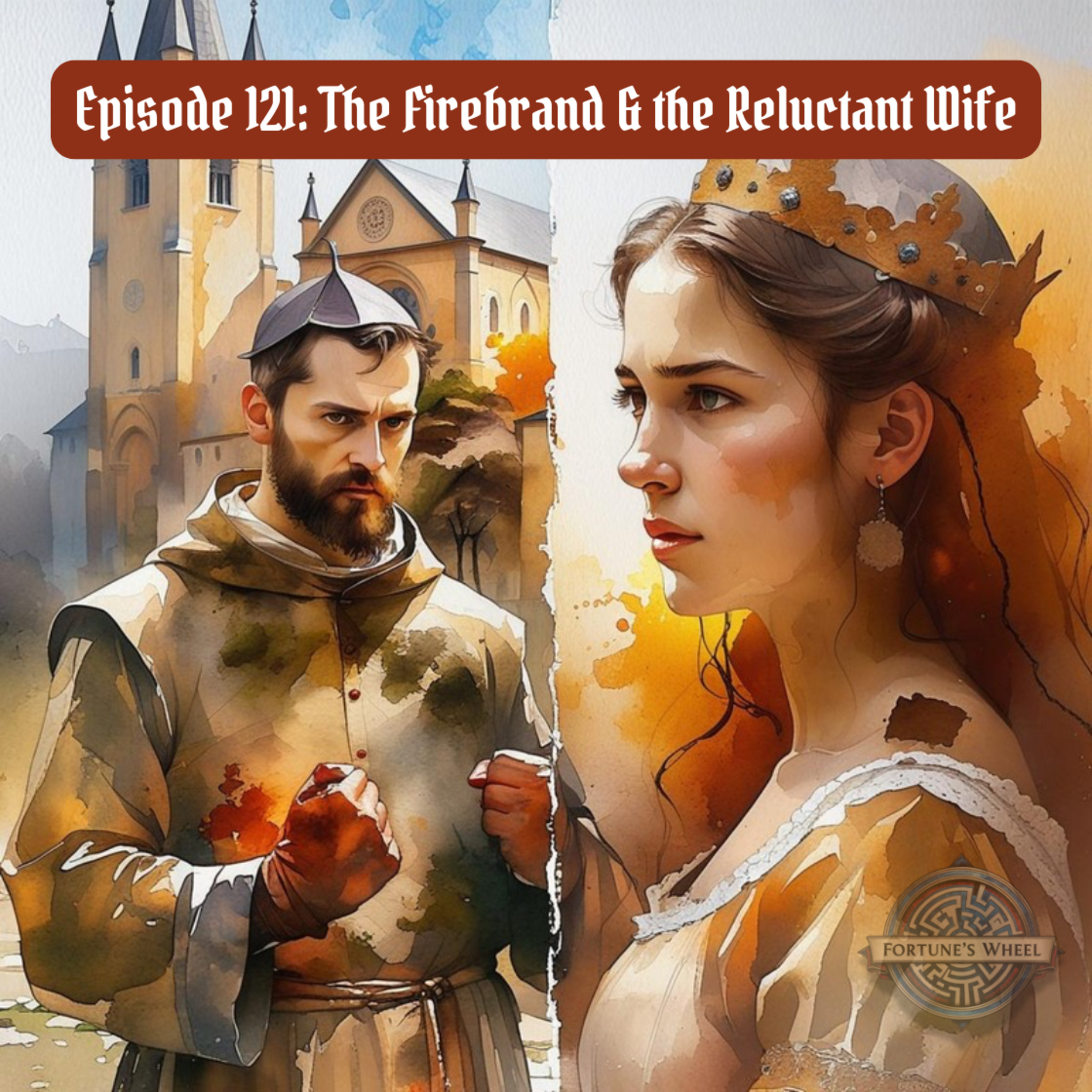 121: The Firebrand & the Reluctant Wife