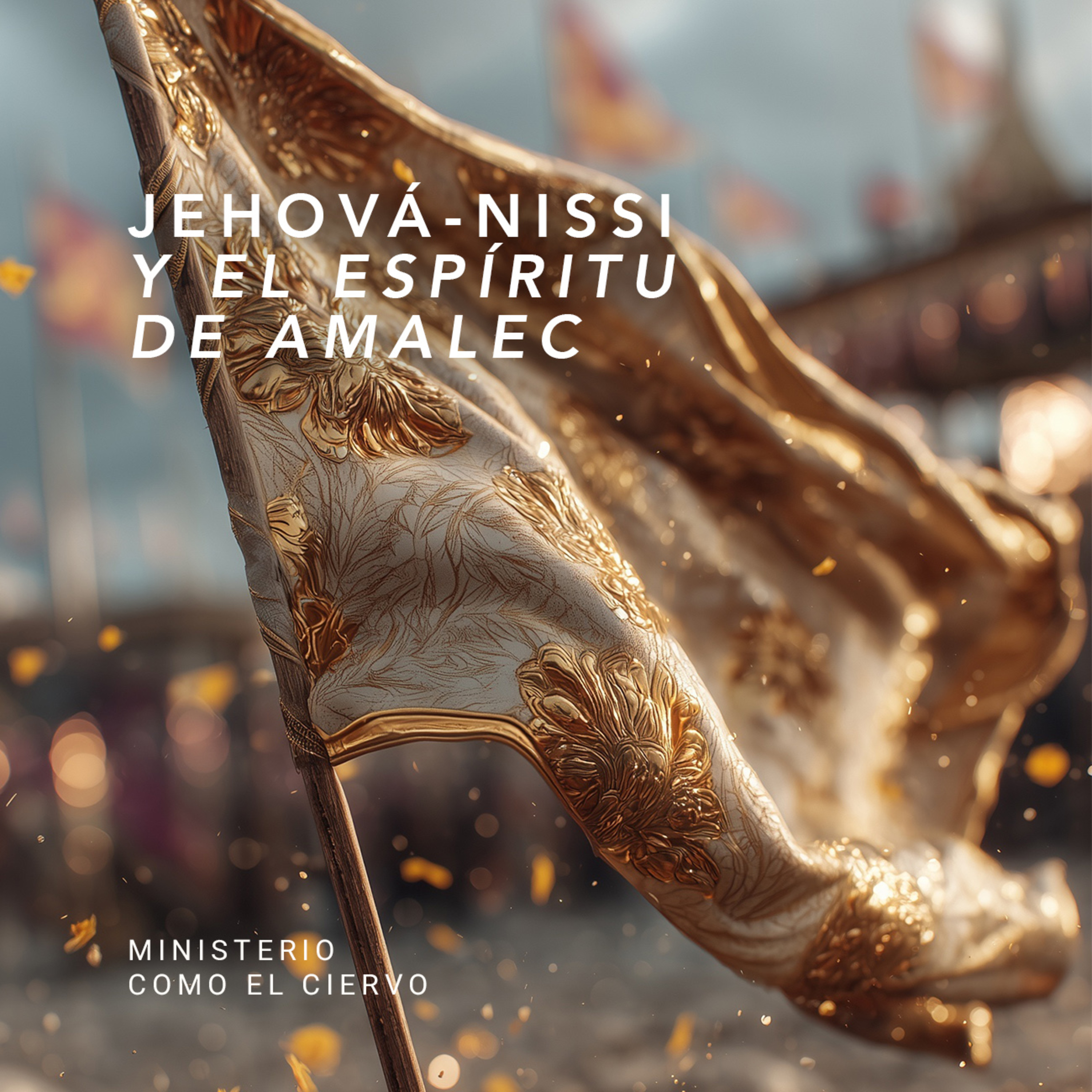 Jehová-Nissi y el espíritu de Amalec
