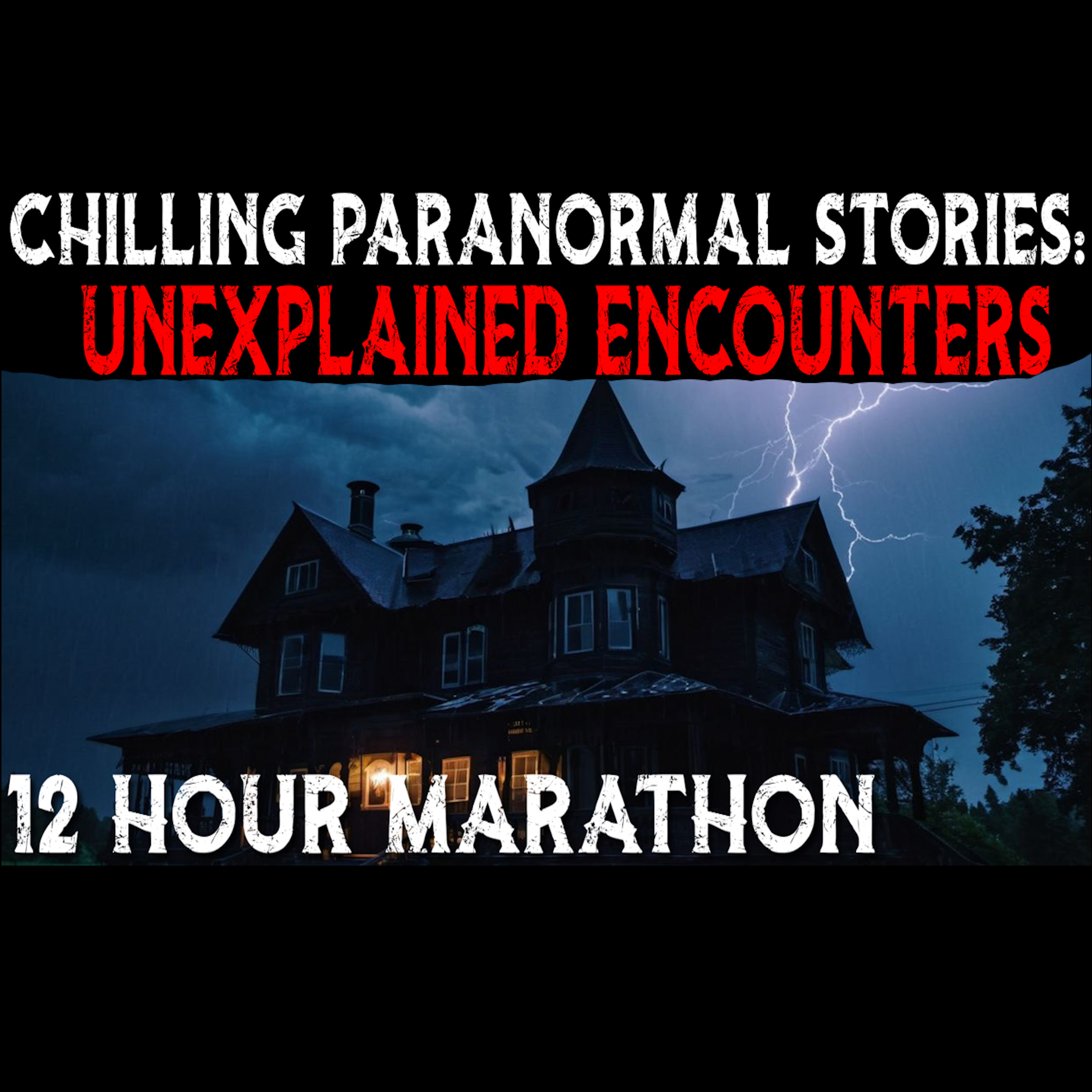 12 Hour Marathon High Strangeness Unveiled: Paranormal and Haunted House Stories episode artwork