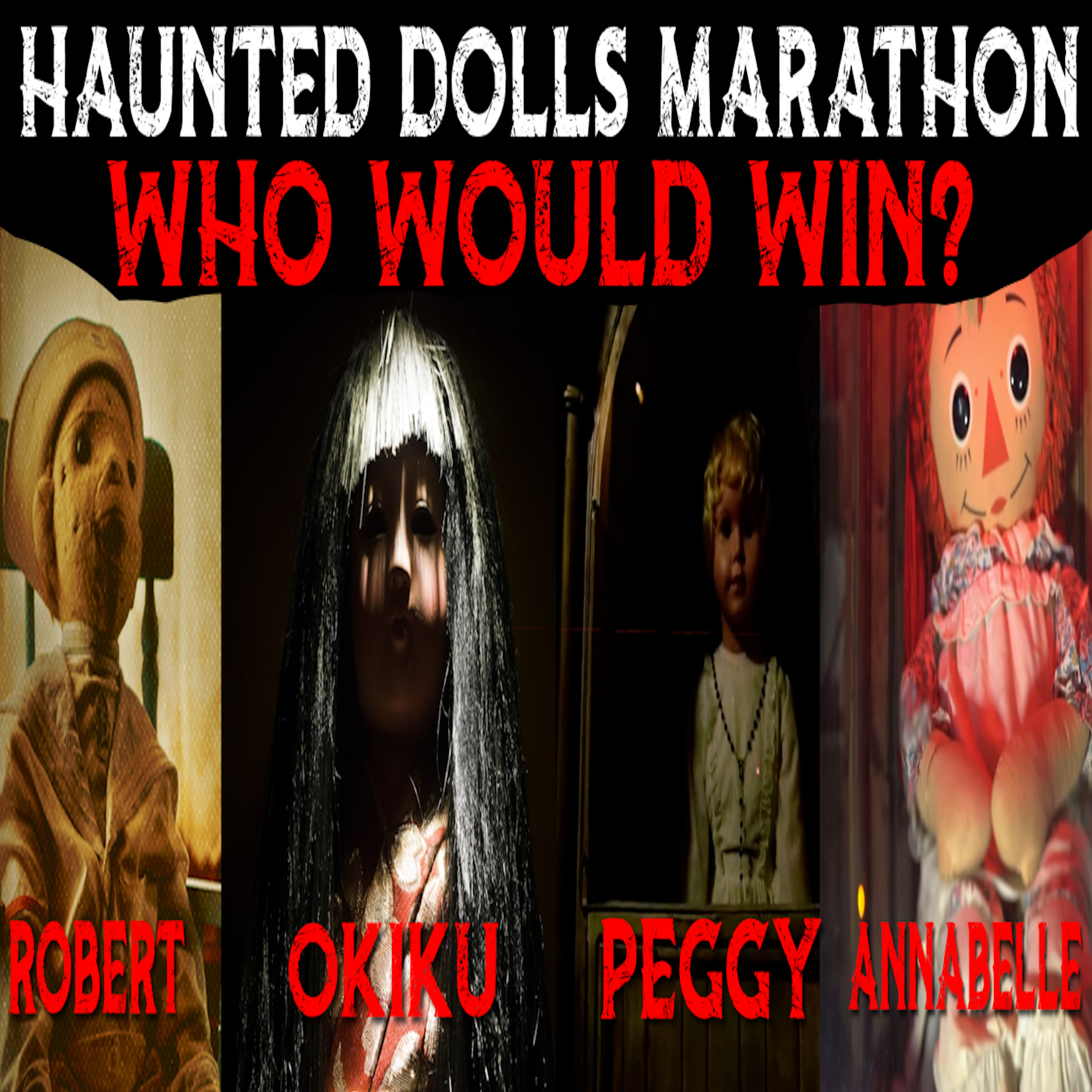 Haunted Dolls Marathon | Who Would Win? Robert | Okiku | Peggy | Annabelle episode artwork