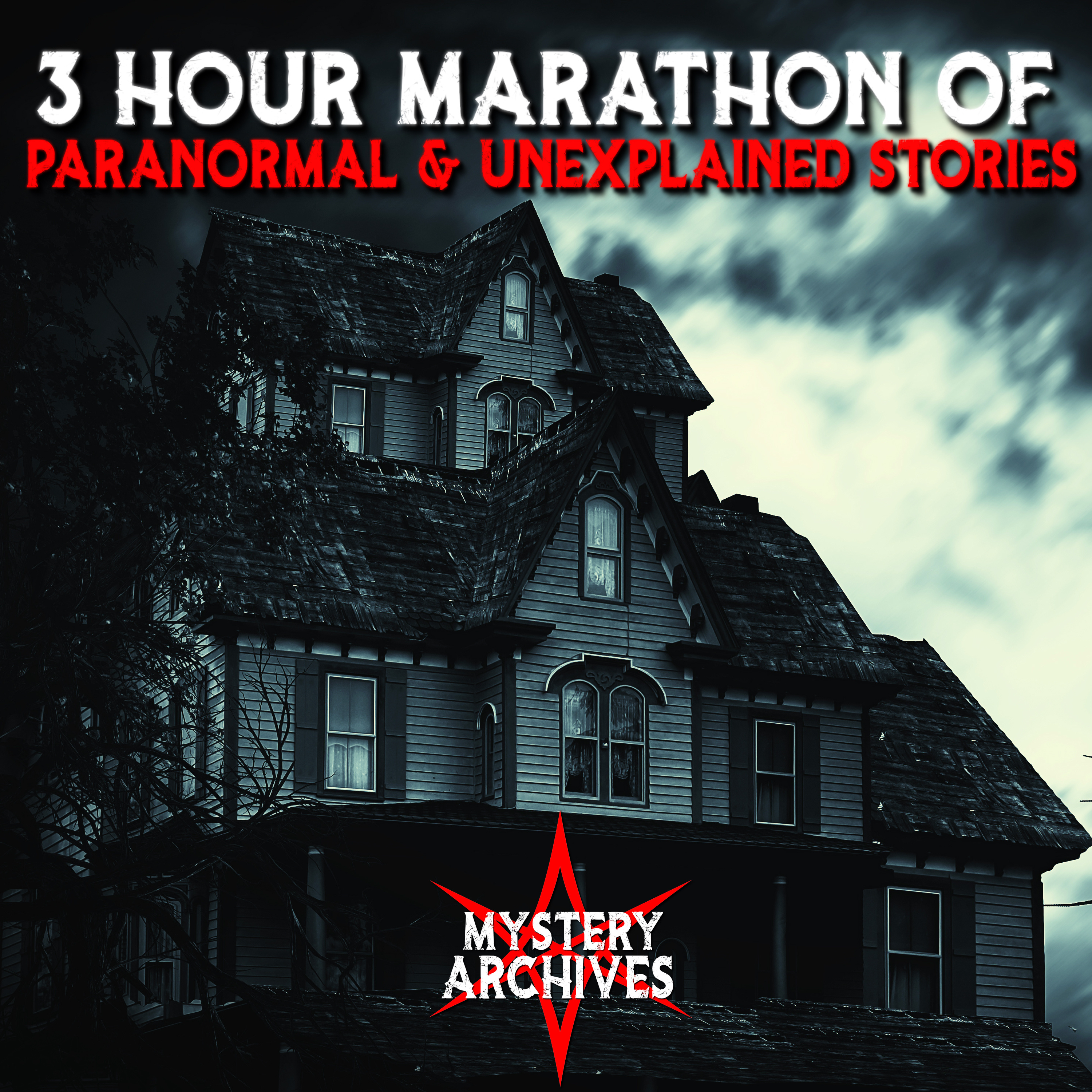 3 Hour Marathon Of Paranormal And Unexplained Stories episode artwork