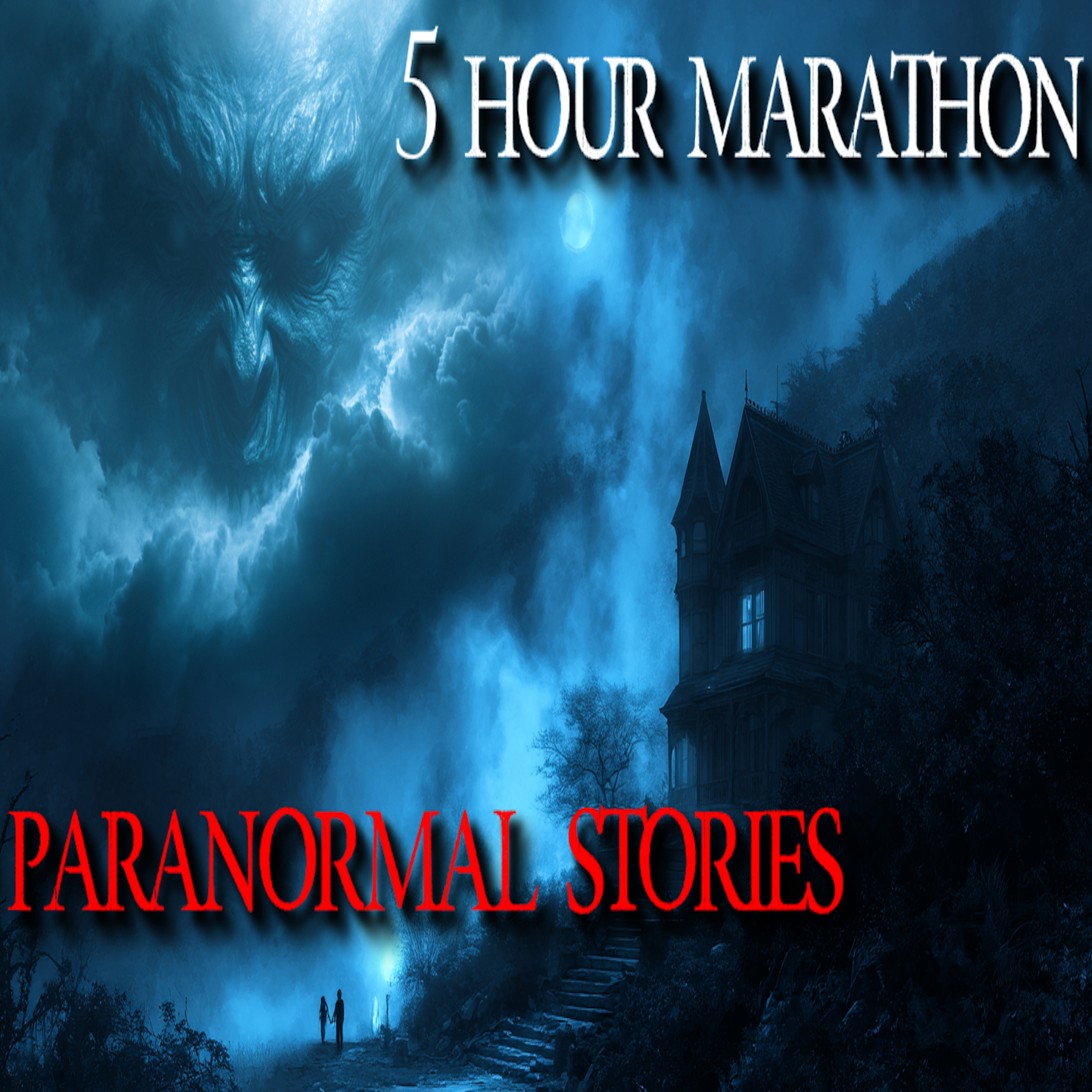 5 Hours of Terrifying Paranormal Encounters & Unexplained Mysteries | Real Horror Stories Marathon episode artwork