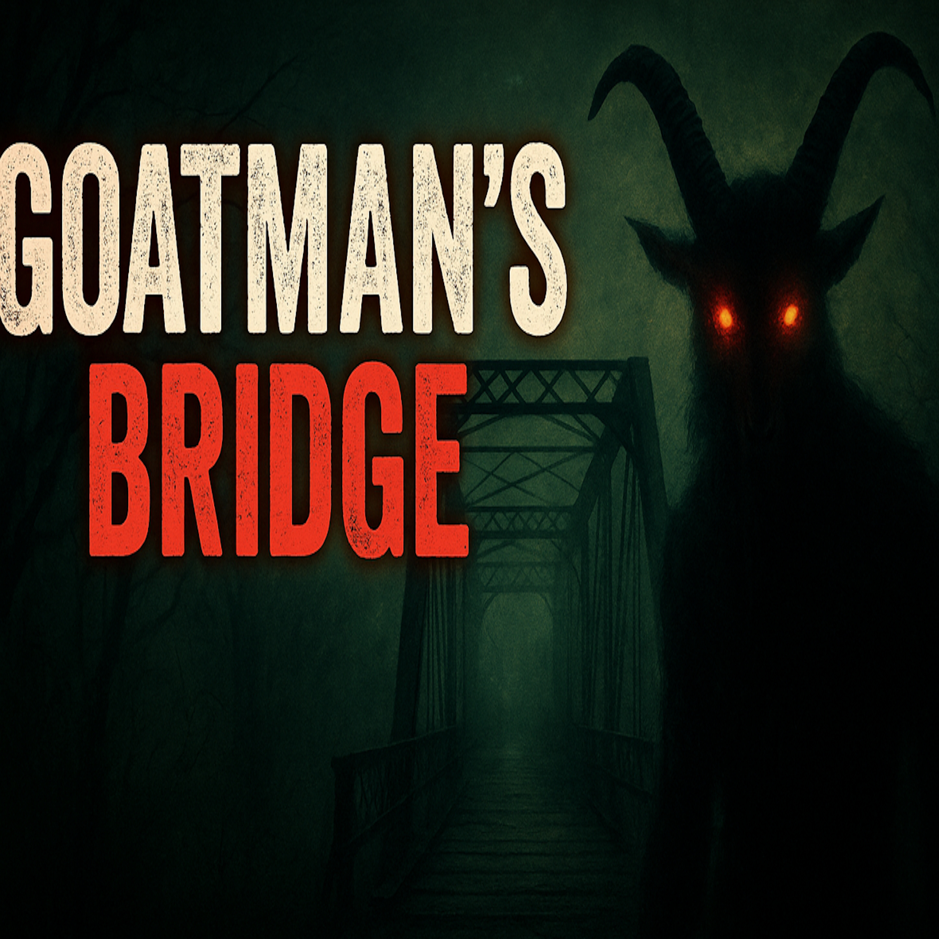 The Horrifying Legend Of Goatman Bridge (Old Alton) - Texas episode artwork