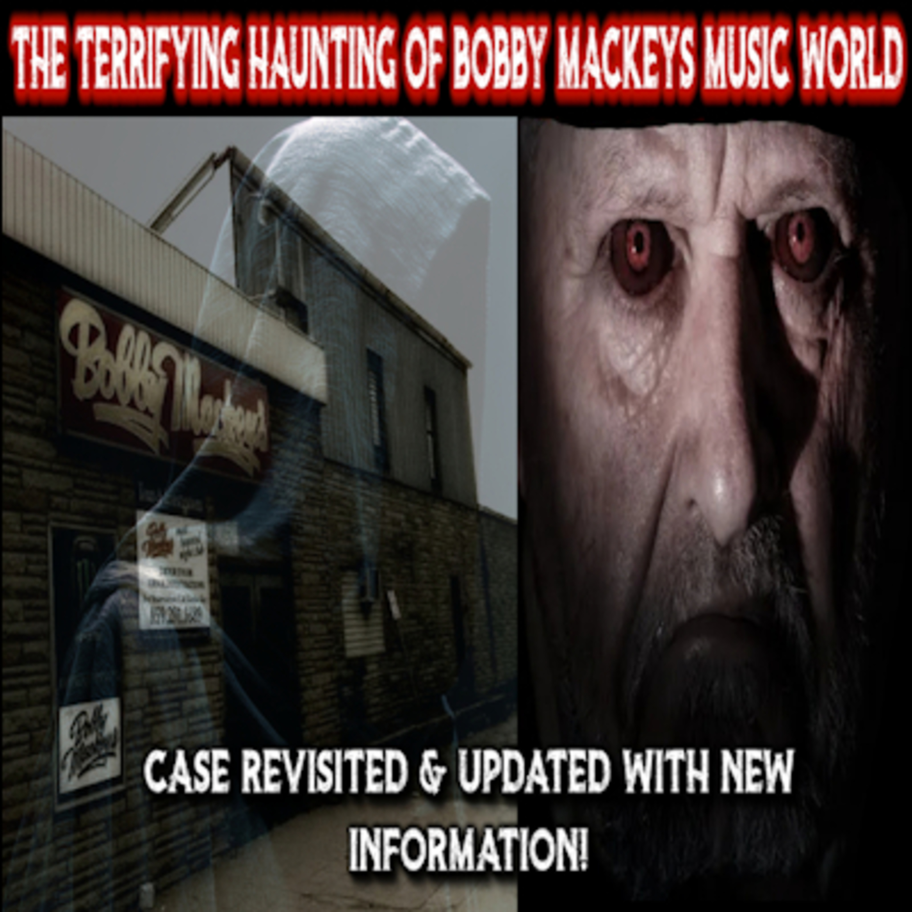 The Terrifying Haunting Of Bobby Mackeys Music World - Kentucky - Case Revisited + Updates and NEW Information!