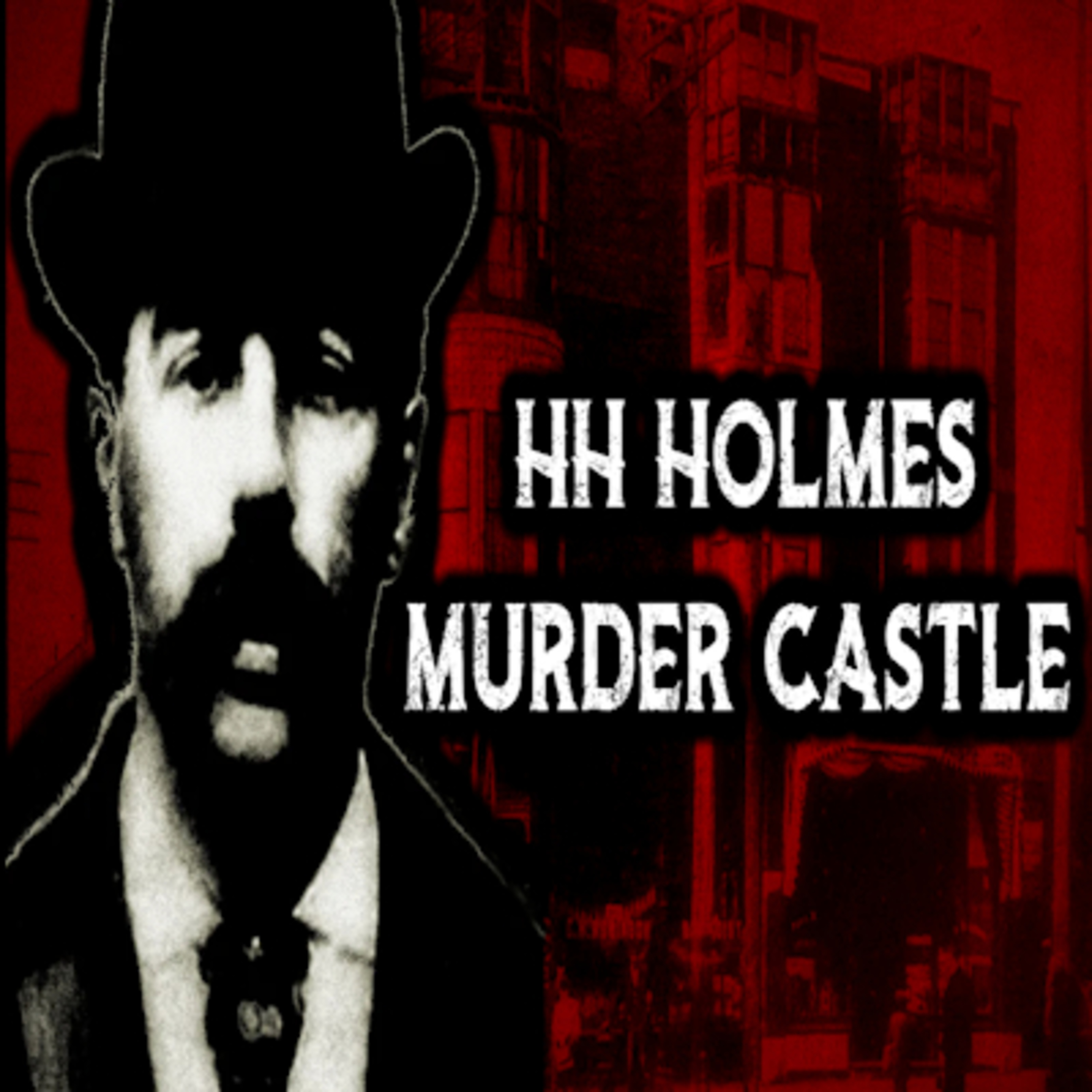 The Haunted Murder Castle Of HH Holmes – True Crime & Paranormal Documentary  episode artwork
