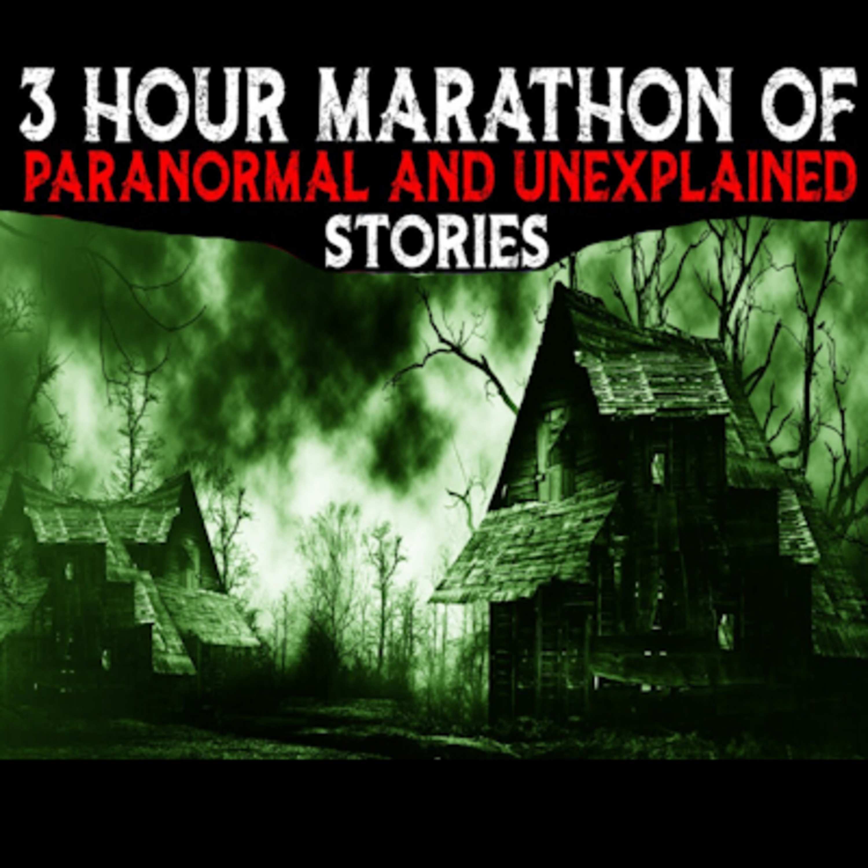3 Hour Marathon Of Paranormal And Unexplained Stories episode artwork