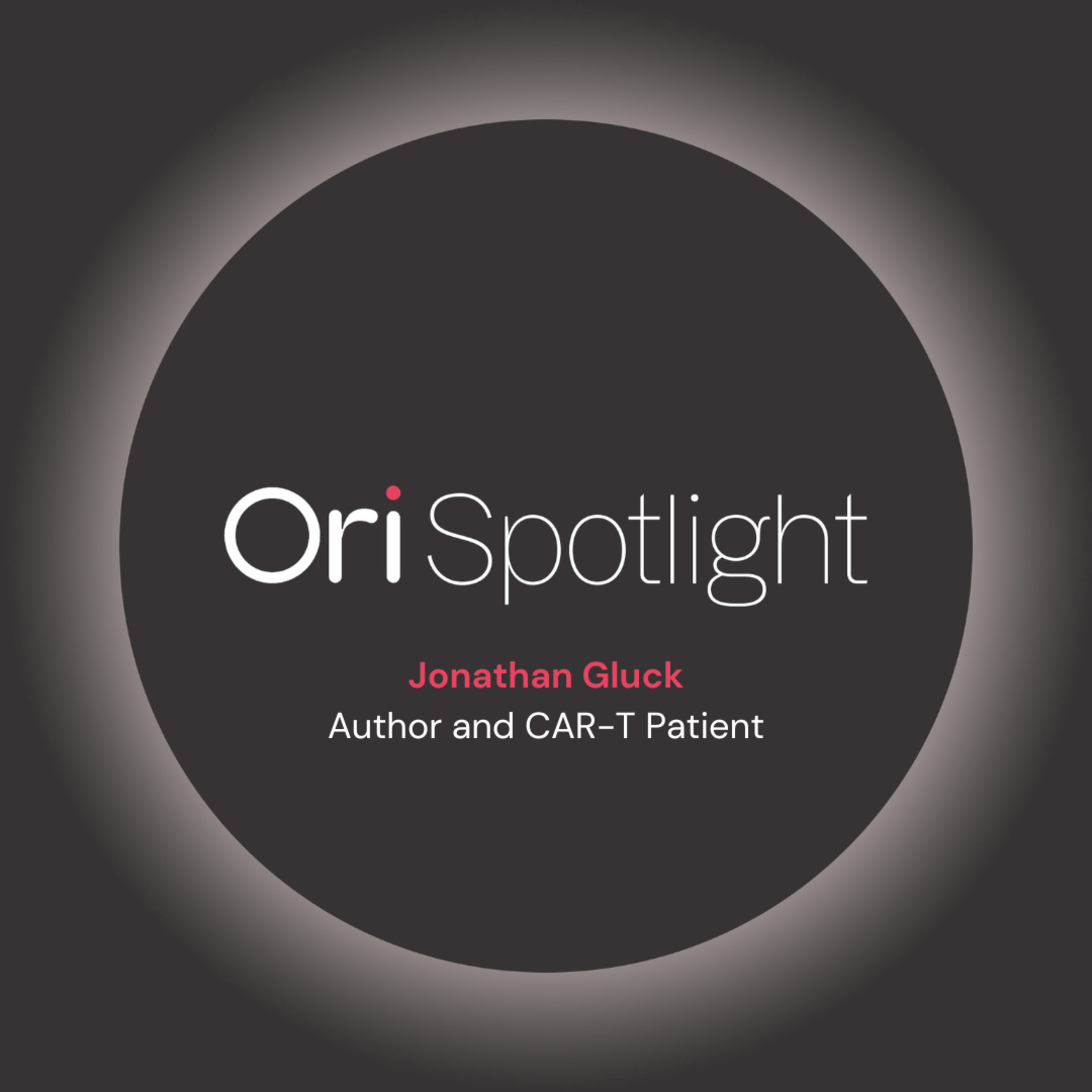Jonathan Gluck: A personal account of navigating myeloma and CAR-T therapy Jonathan Gluck: A personal account of navigating myeloma and CAR-T therapy