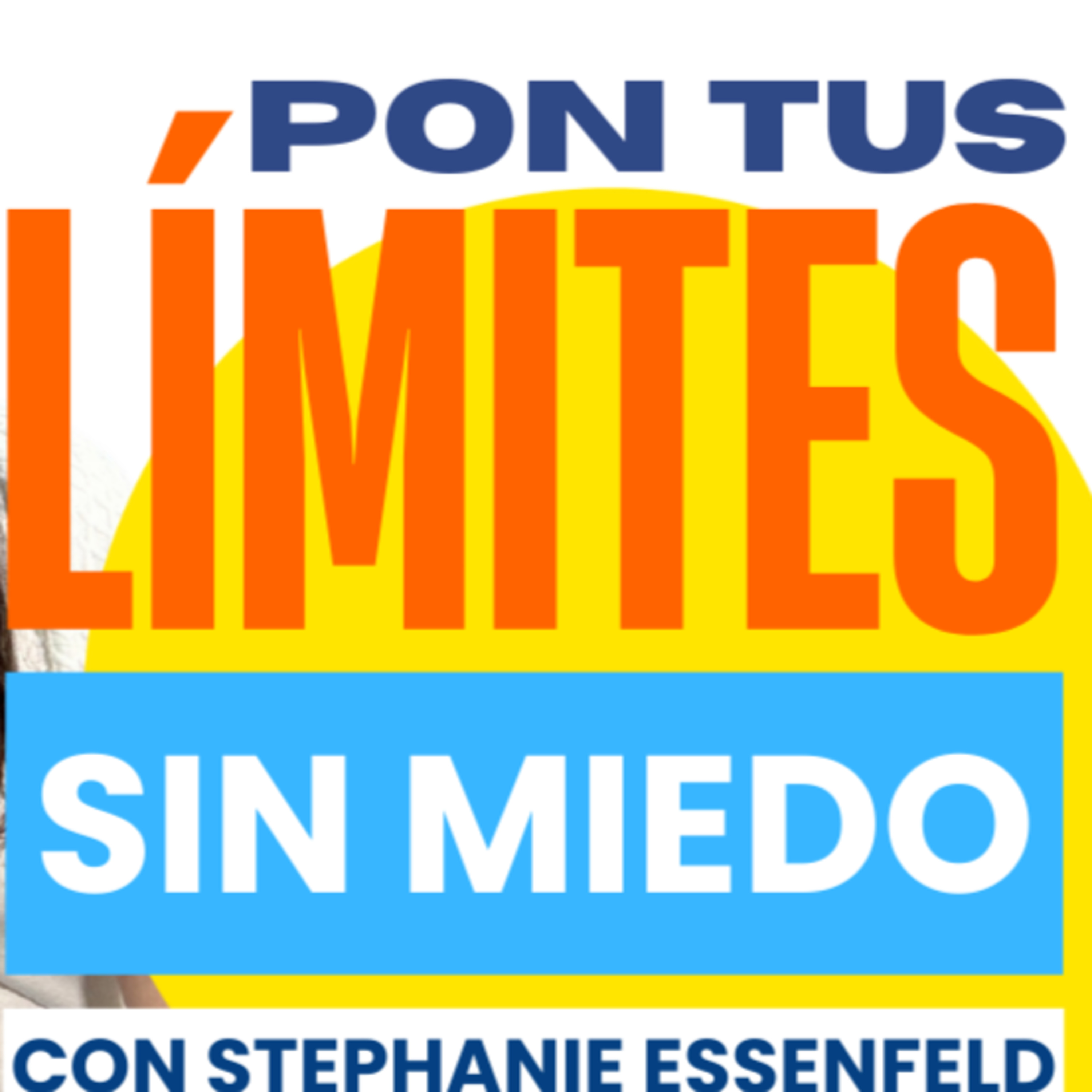 Cómo Poner Límites Sin Culpa y Recuperar Tu Paz Mental con Stephanie Essenfeld episode artwork