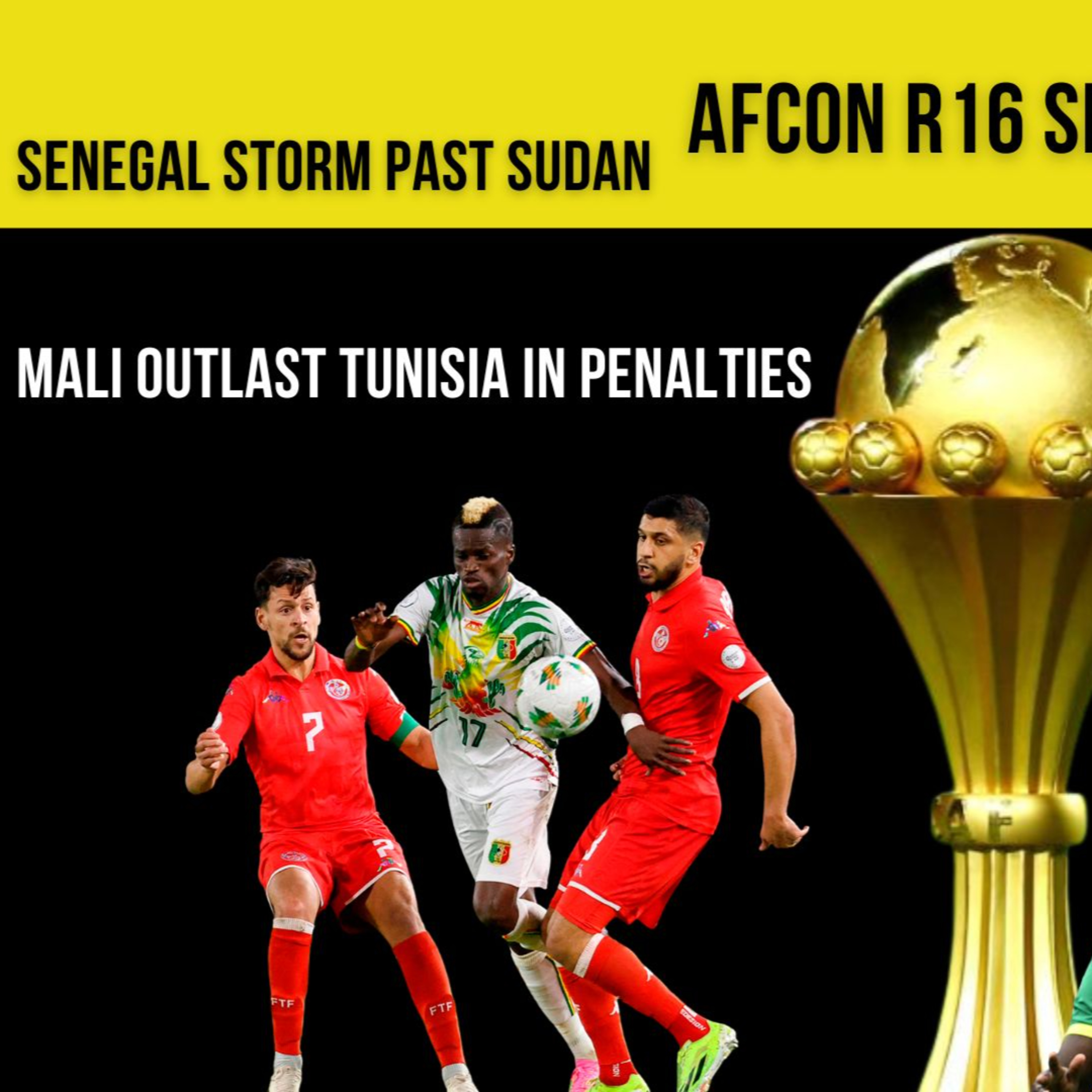 Senegal Storm Past Sudan|| Mali outlast Tunisia|| AFCON R16 underway!!