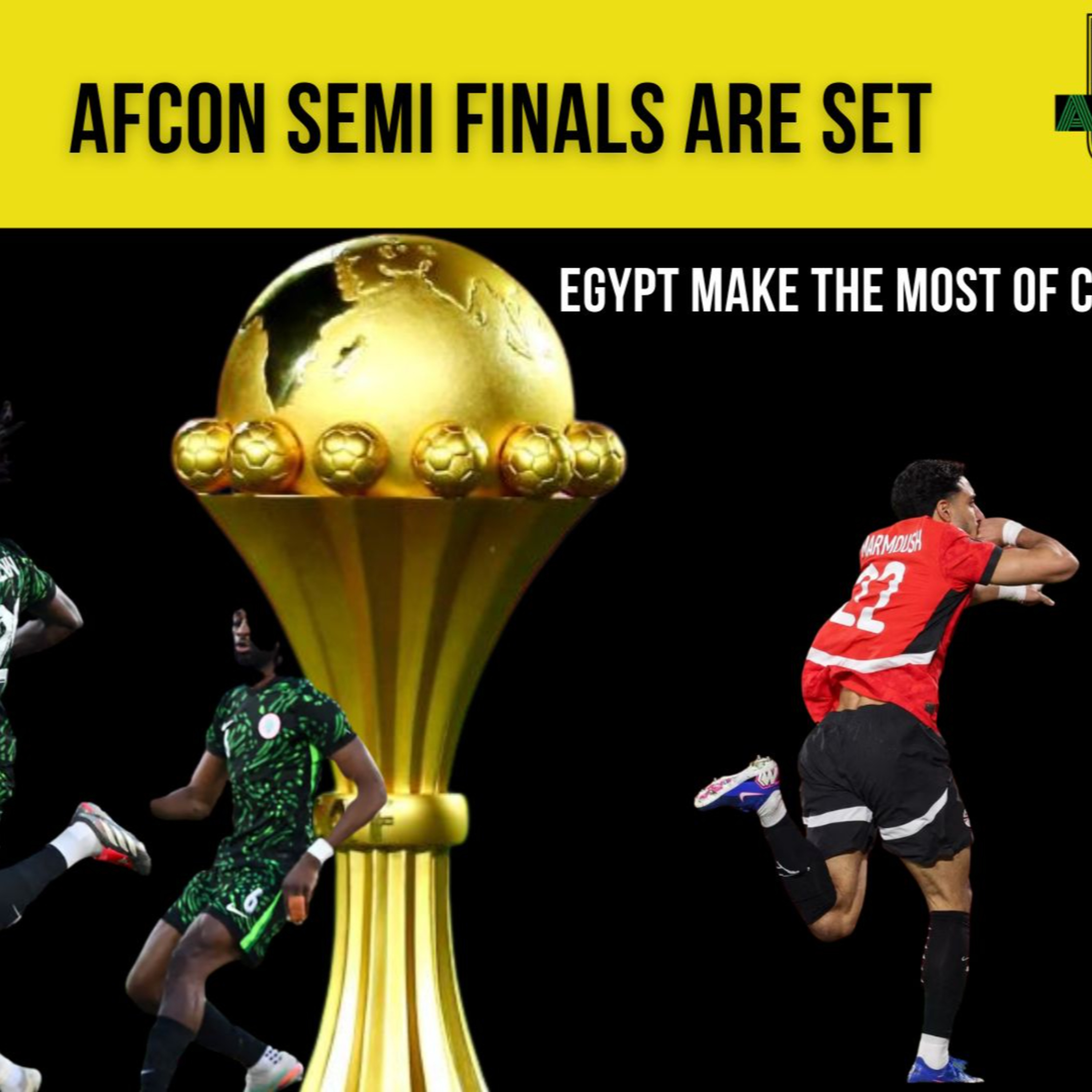 Nigeria Dominant in Quarter Finals|| Egypt make the most of opportunities|| AFCON SEMIS ARE SET!!
