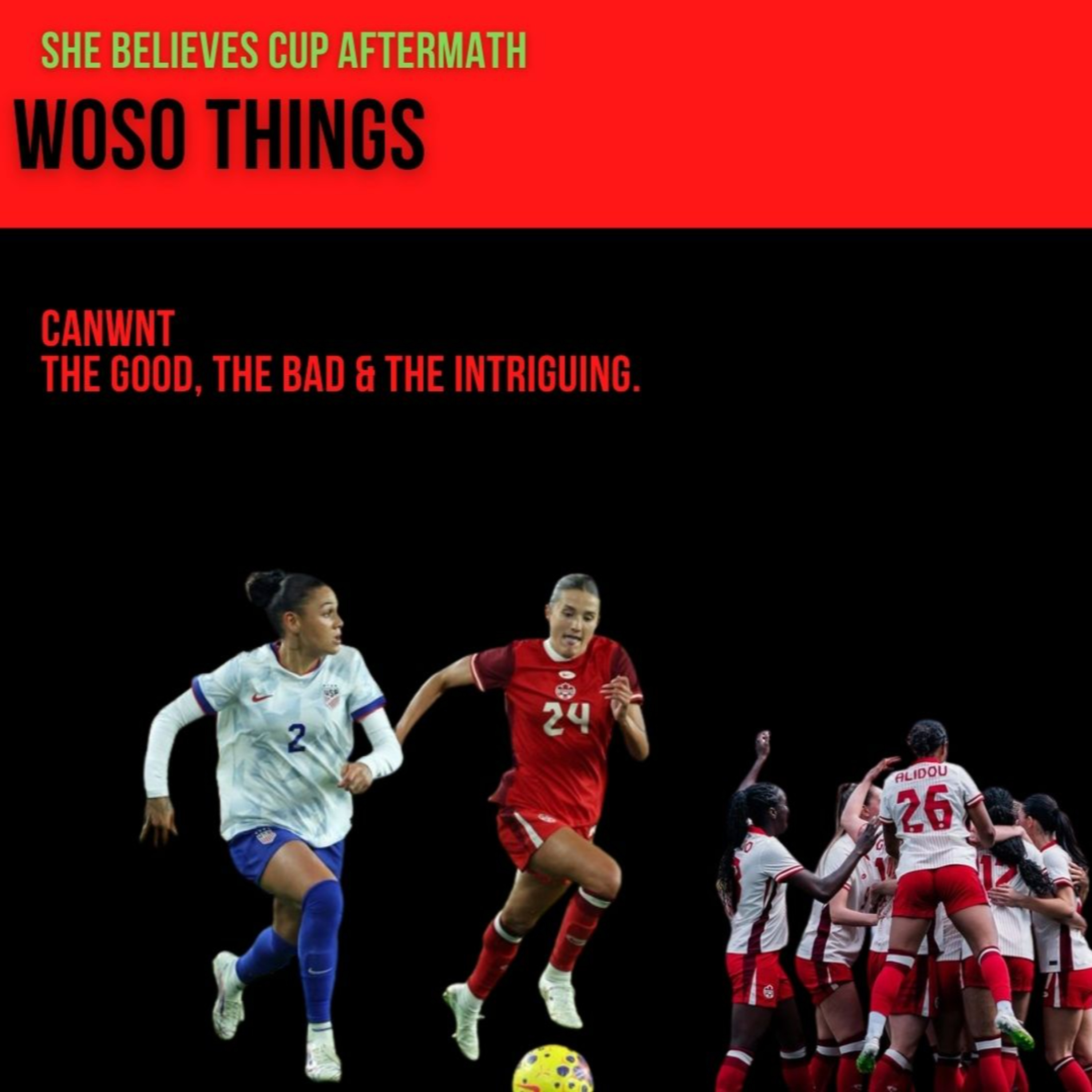 CANWNT after the She Believes Cup|| The Good the Bad and the Intruiguing