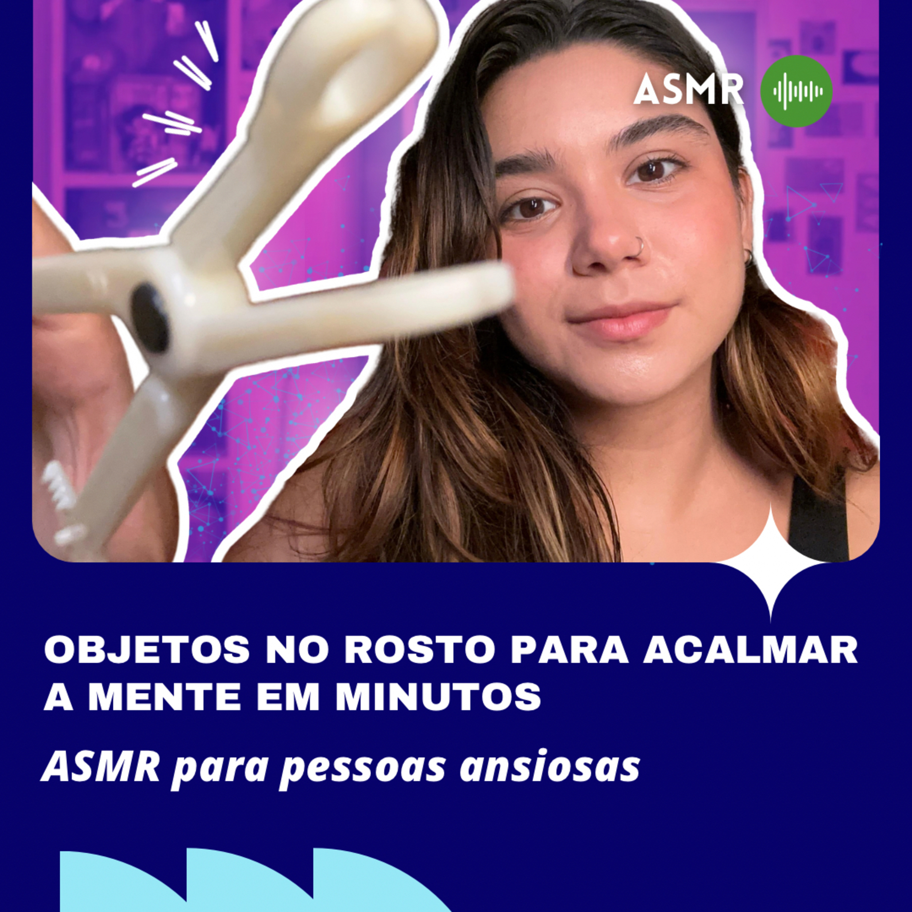 ASMR PARA PESSOAS ANSIOSAS: Objetos no Rosto que Acalmam a Mente em Minutos episode artwork