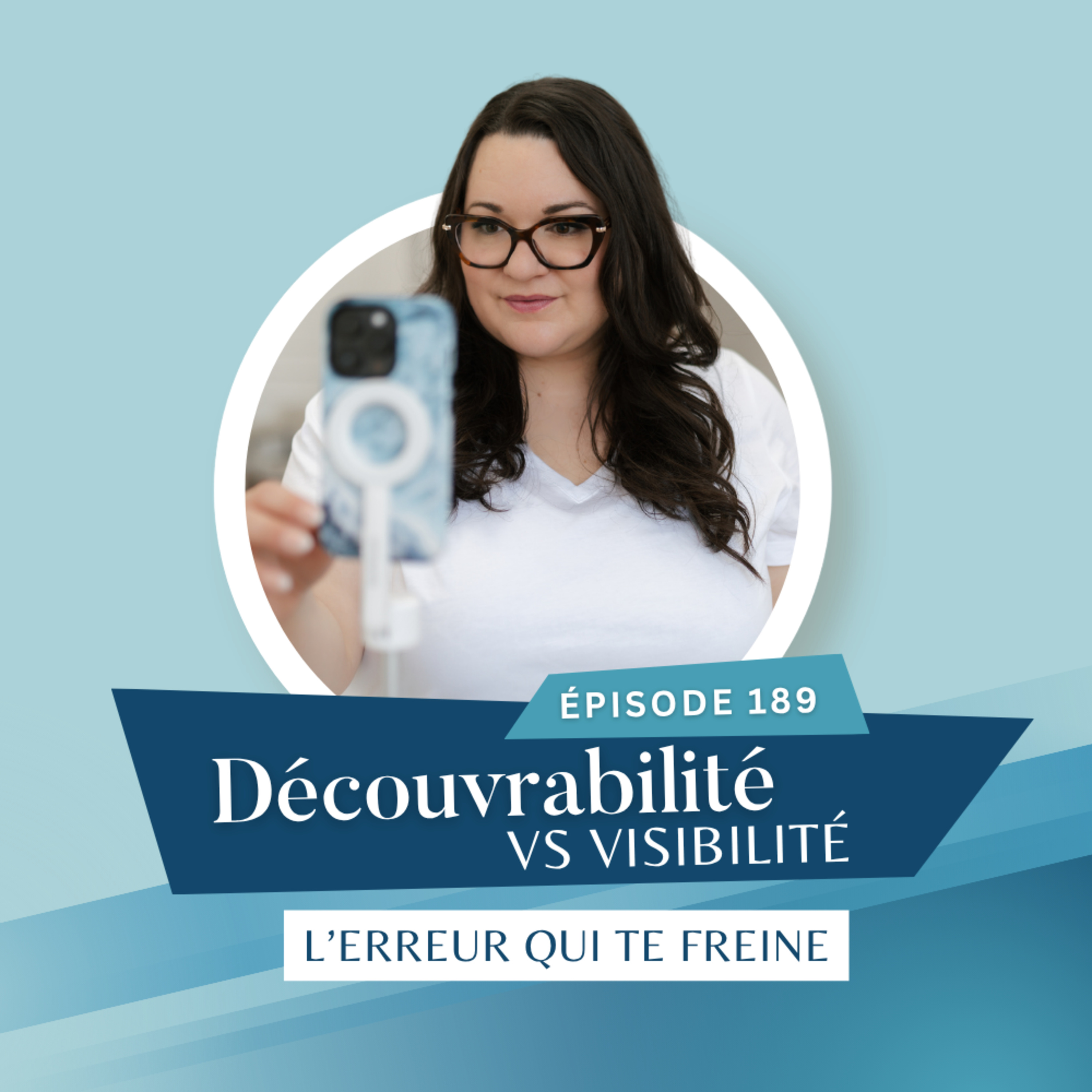 Découvrabilité vs visibilité : l’erreur marketing qui freine ta croissance // EP189