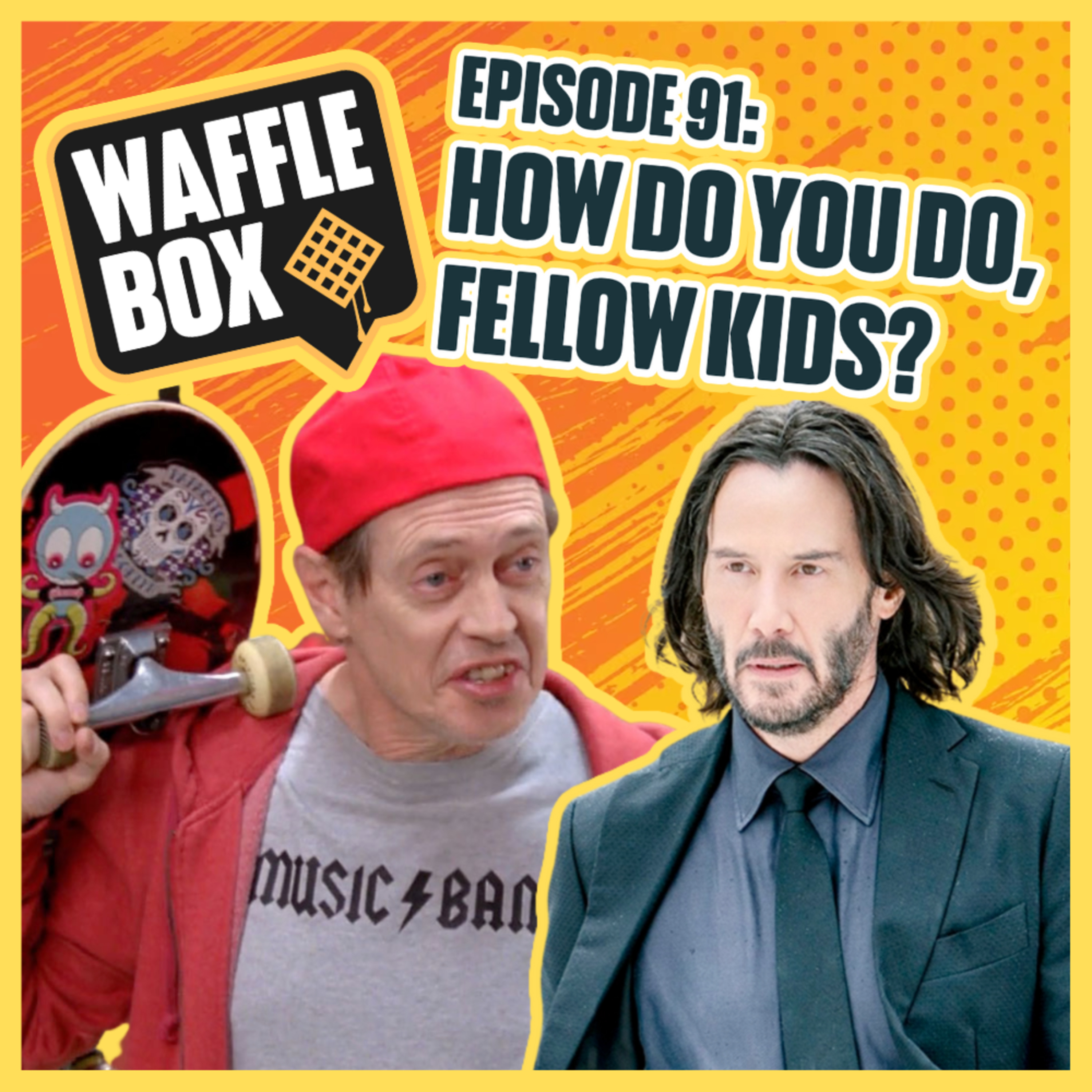 Episode 91 - How Do You Do, Fellow Kids?