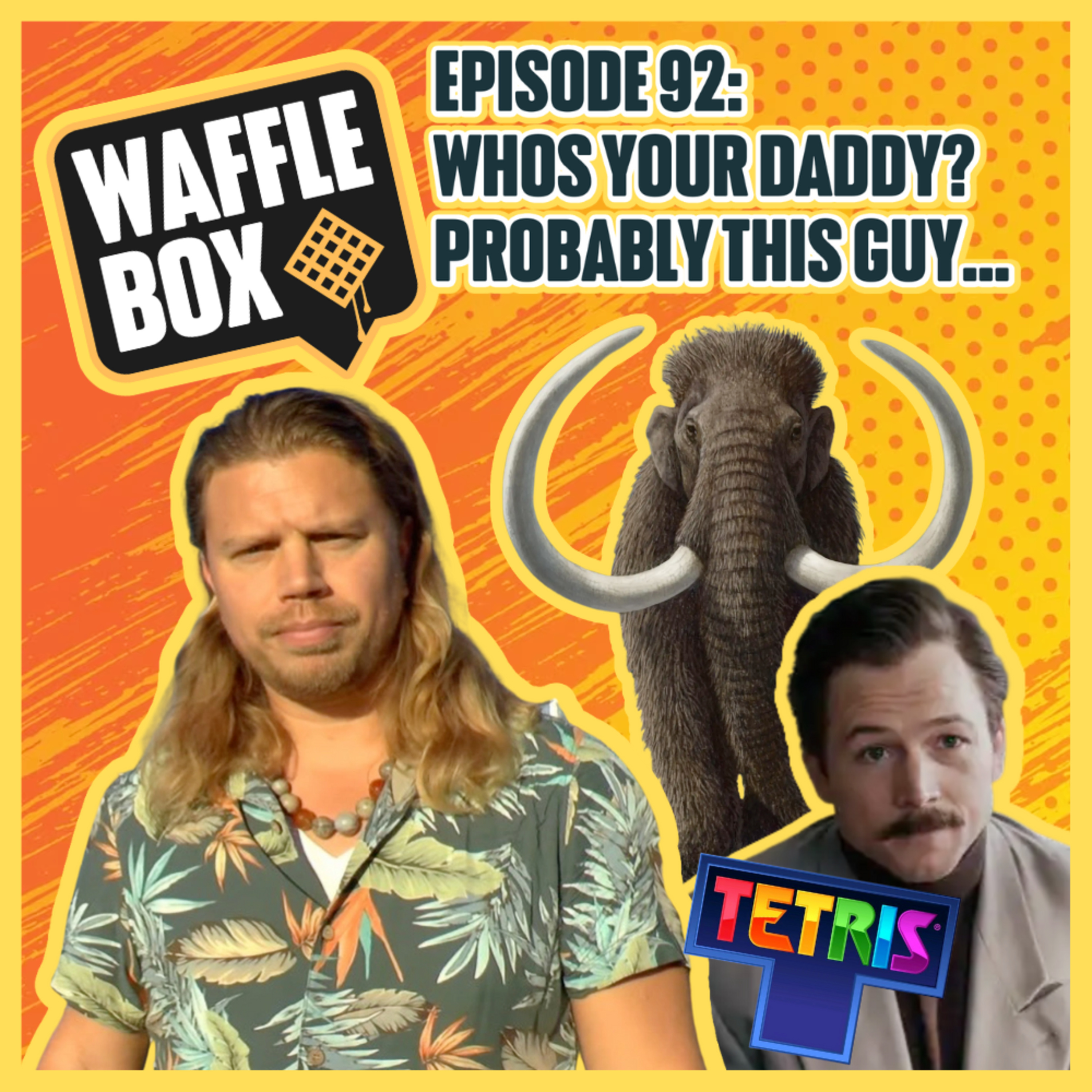 Episode 92 - Who's Your Daddy? (Probably This Guy)