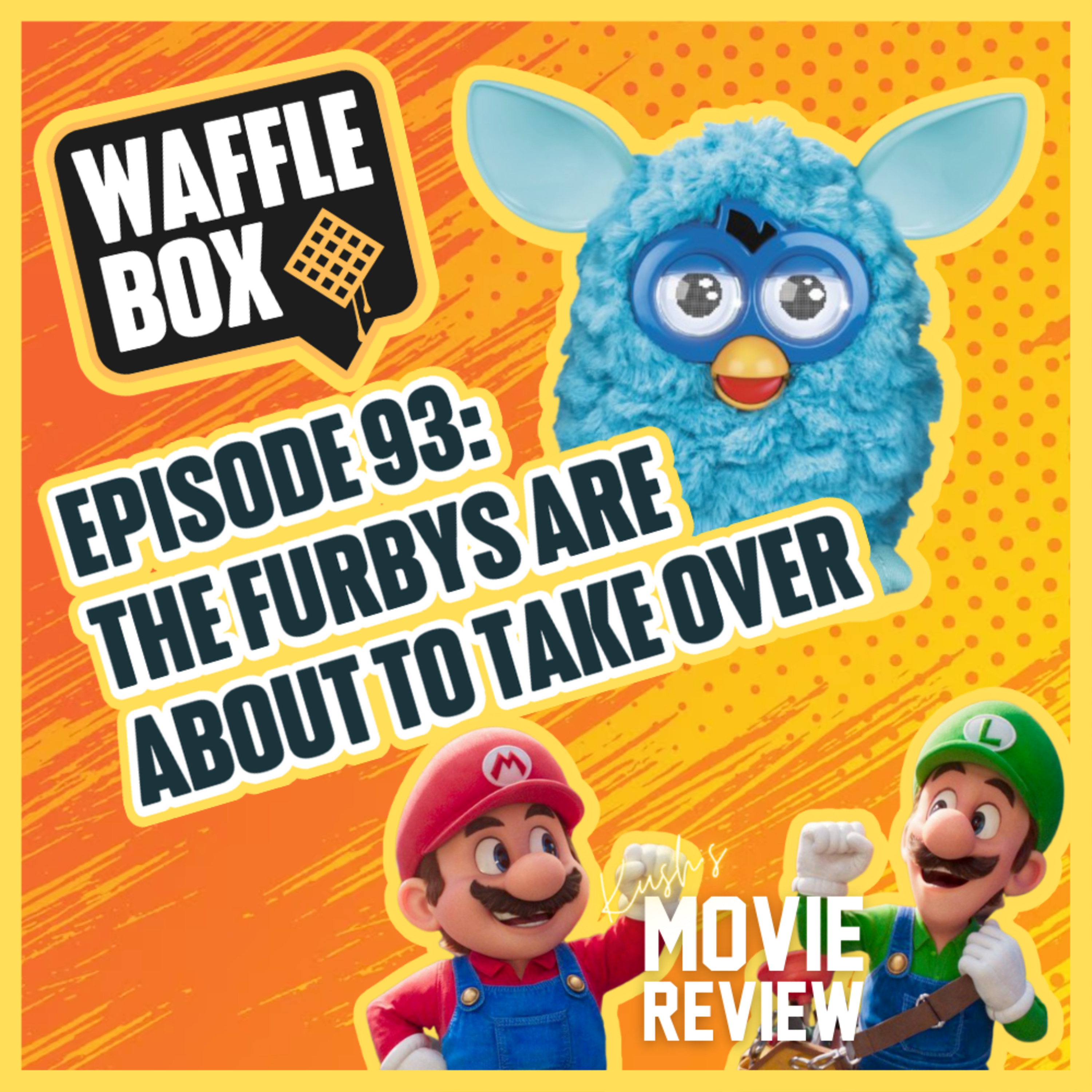 Episode 93 - The Furbys Are About To Take Over
