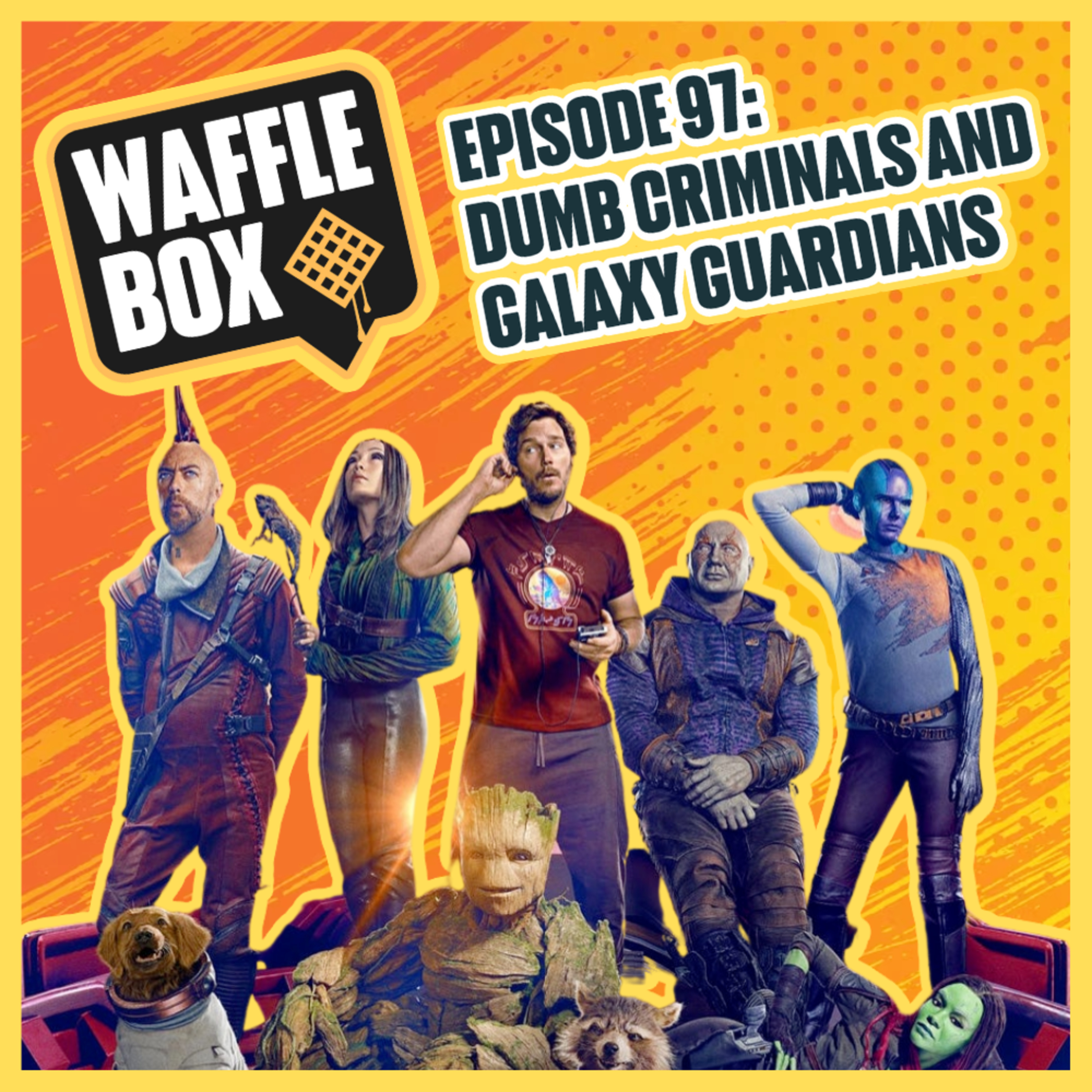 Episode 97 - Dumb Criminals and Galaxy Guardians