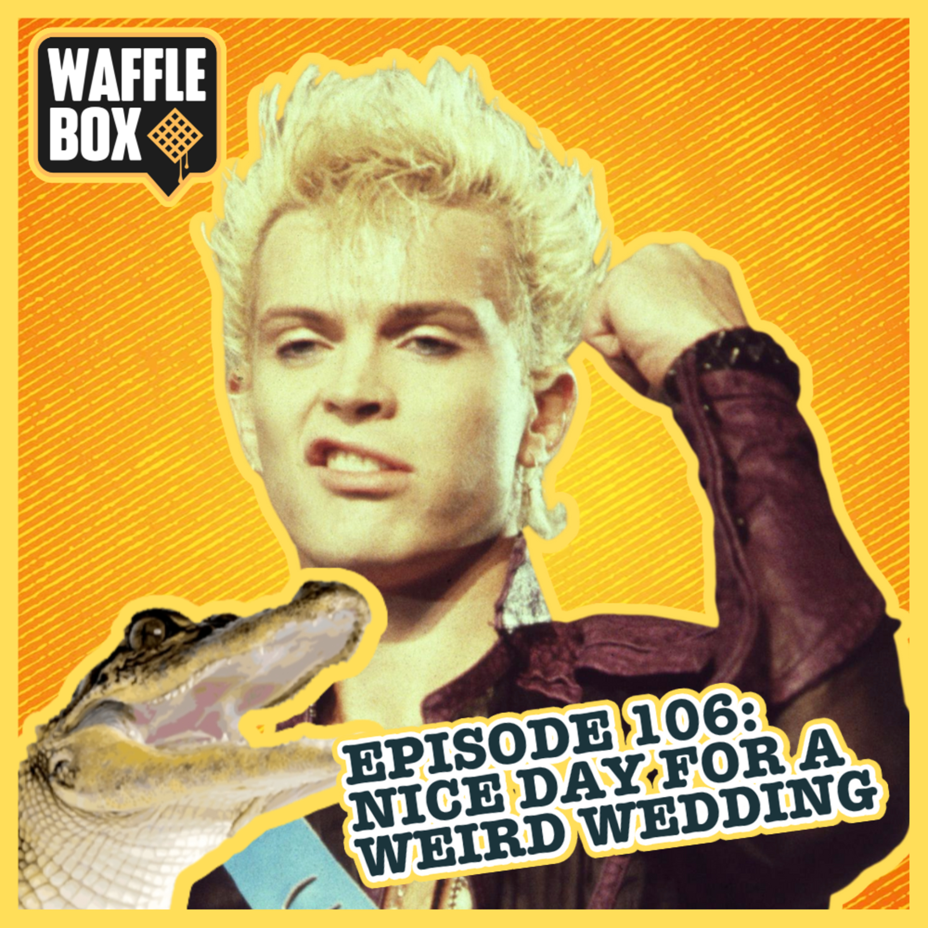 Episode 106 - Nice Day For A Weird Wedding