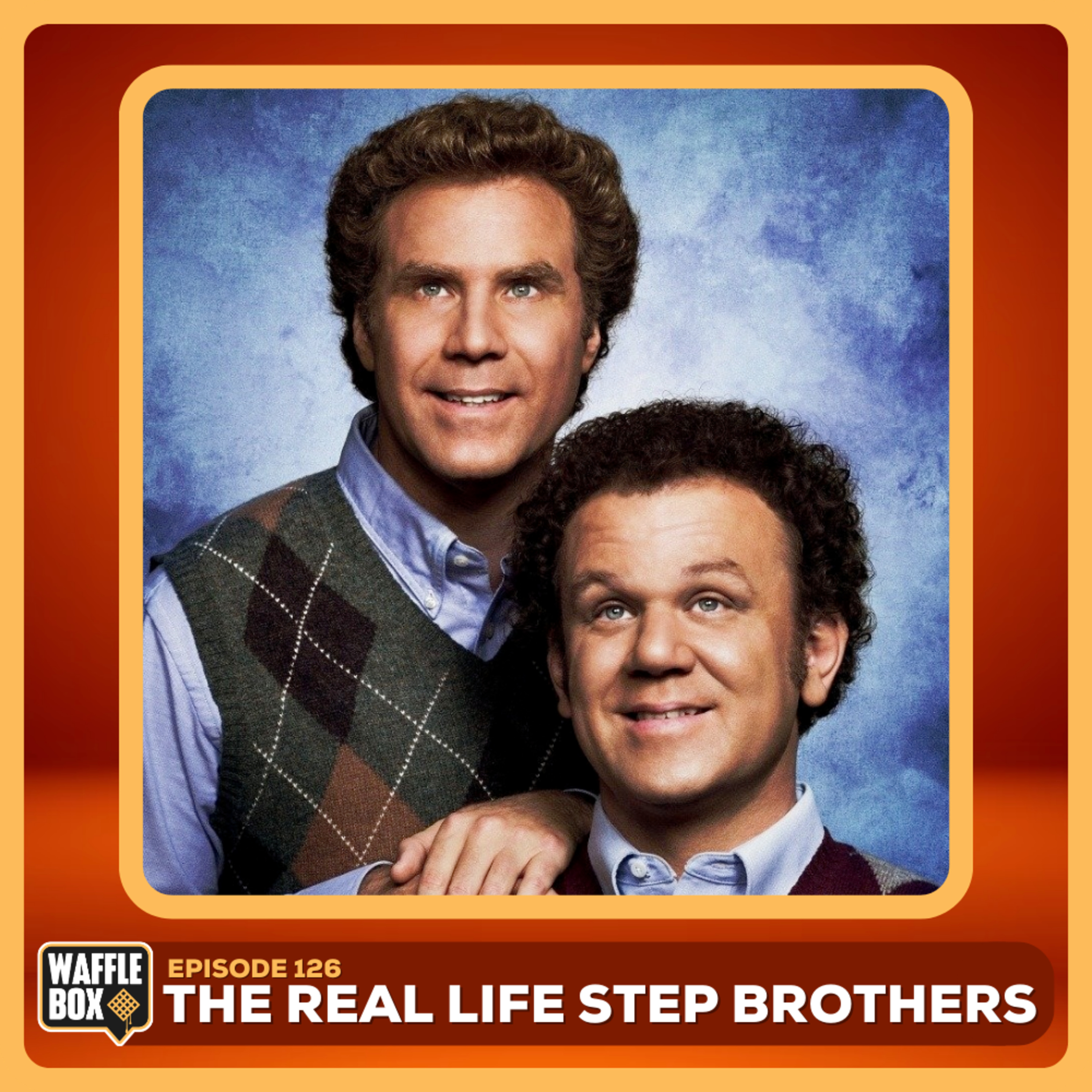 Episode 126 - Real Life Step Brothers
