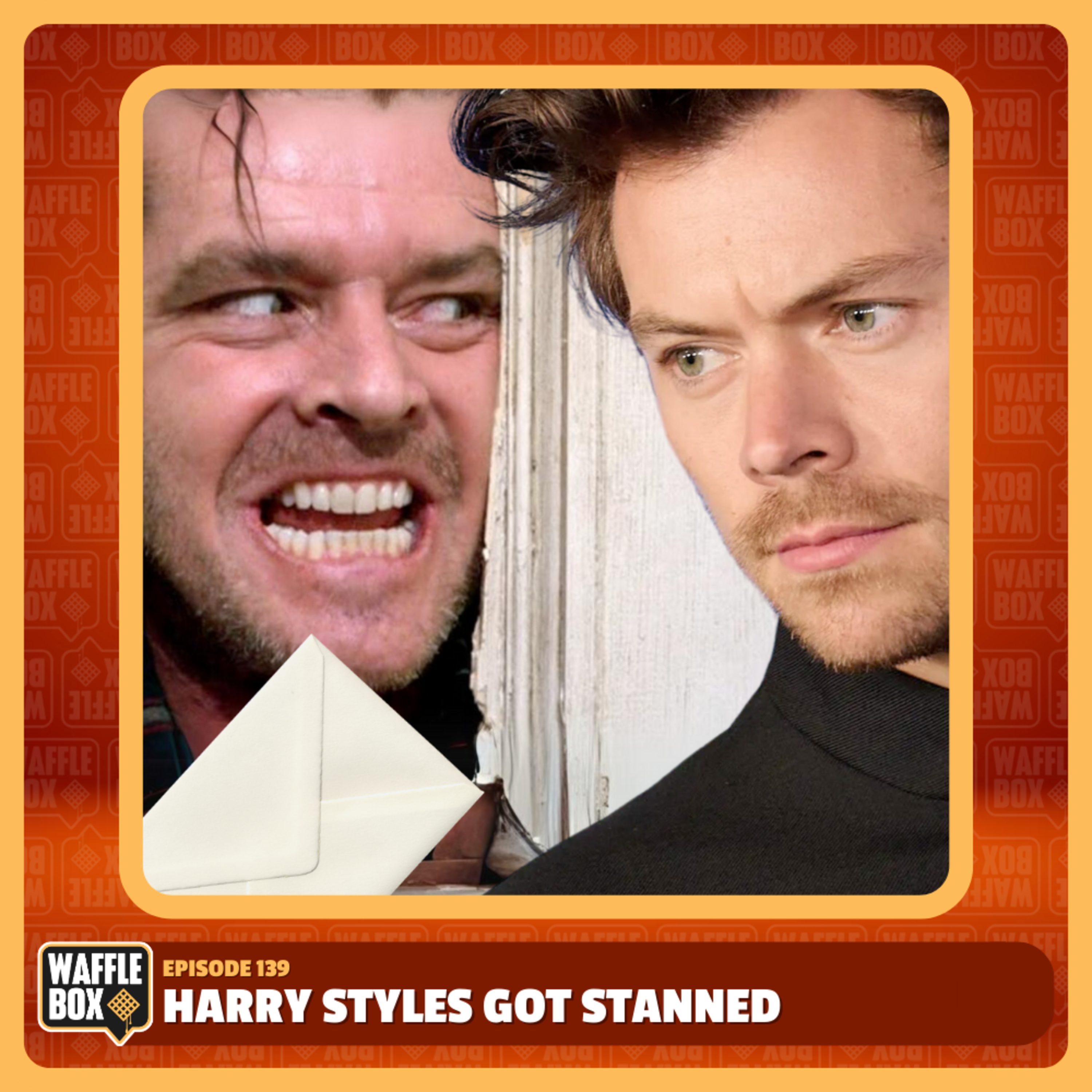 Episode 139 - Harry Styles Got Stanned