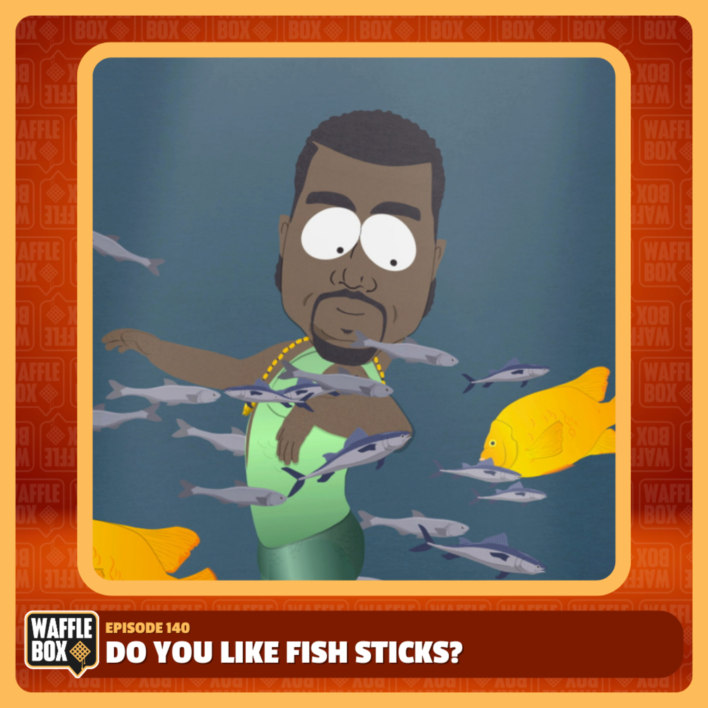 Episode 140 - Do You Like Fish Sticks?