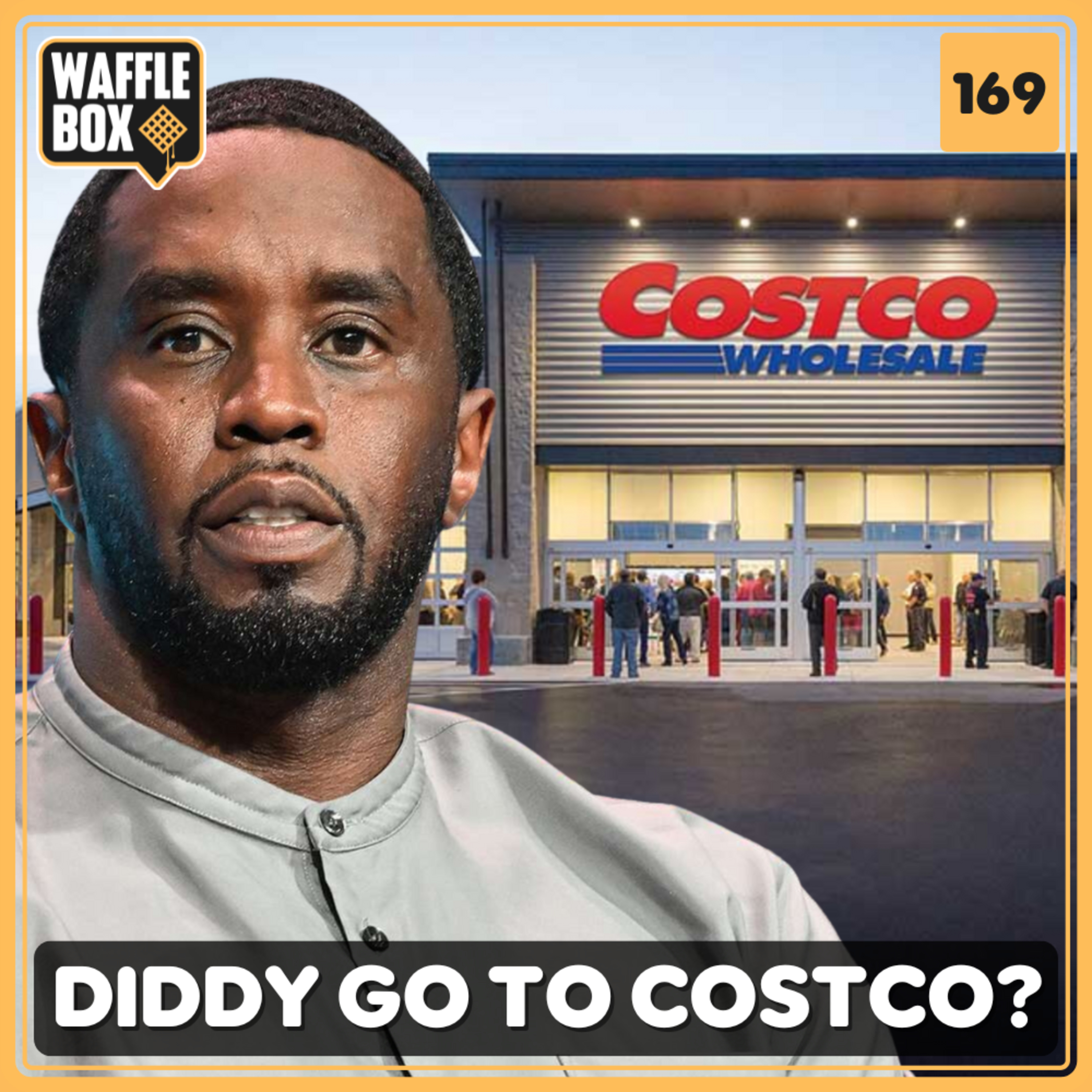 Episode 169 - Diddy Go To Costco?