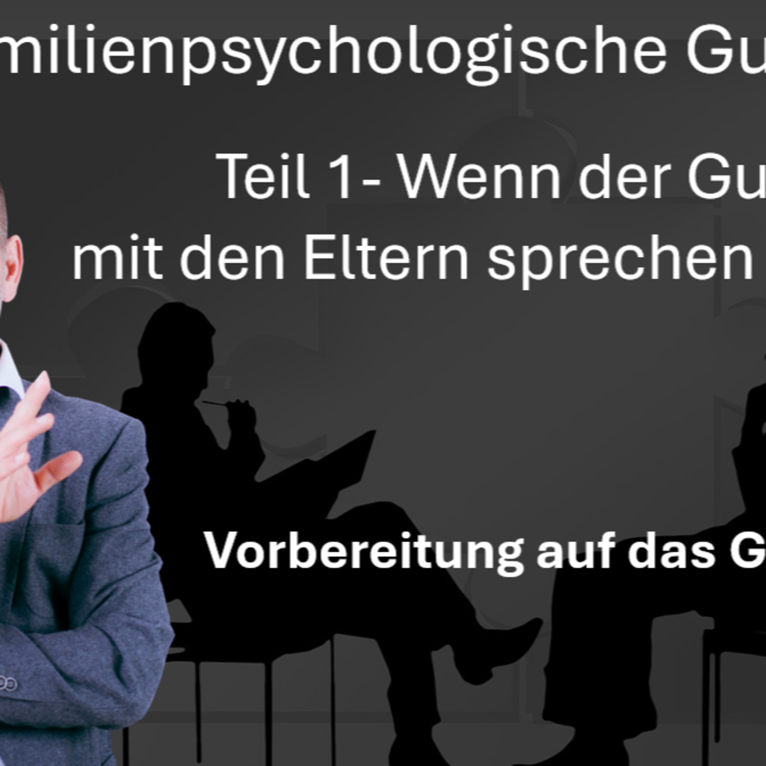 Familienpsychologische Gutachten - Vorbereitung auf das Elterngespräch episode artwork