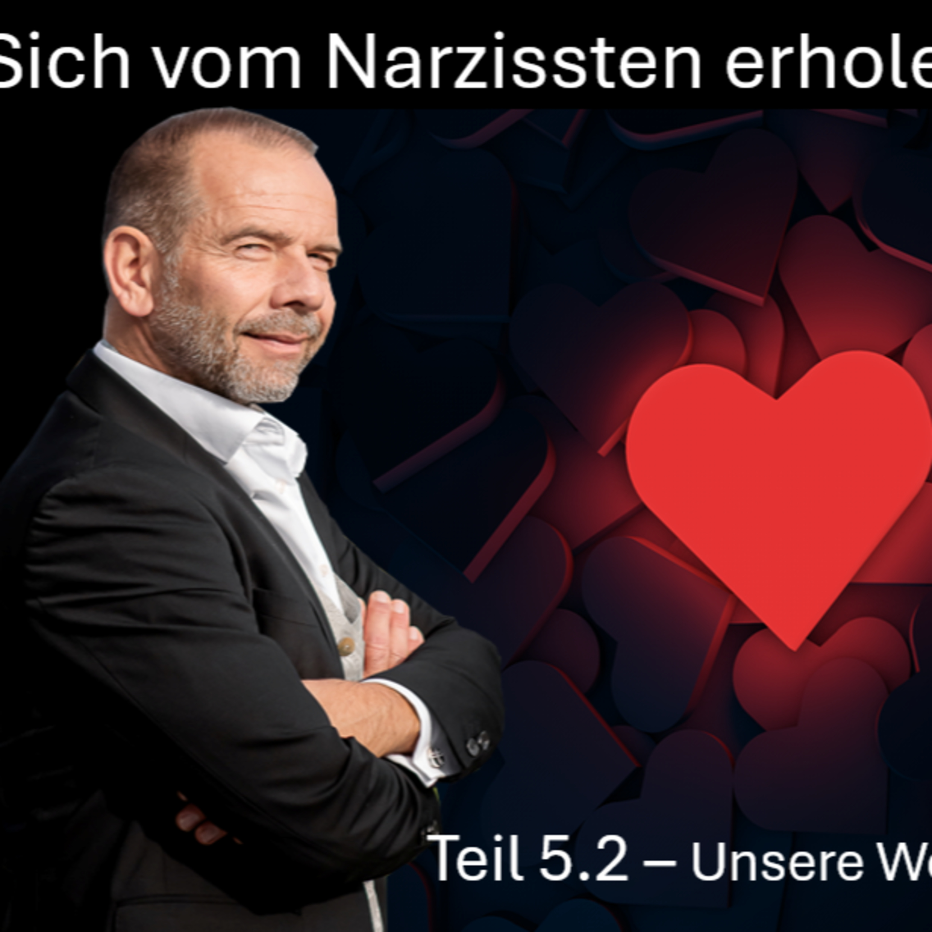 Narzissmus verstehen Teil 5.2. Heilung nach dem Narzissten episode artwork