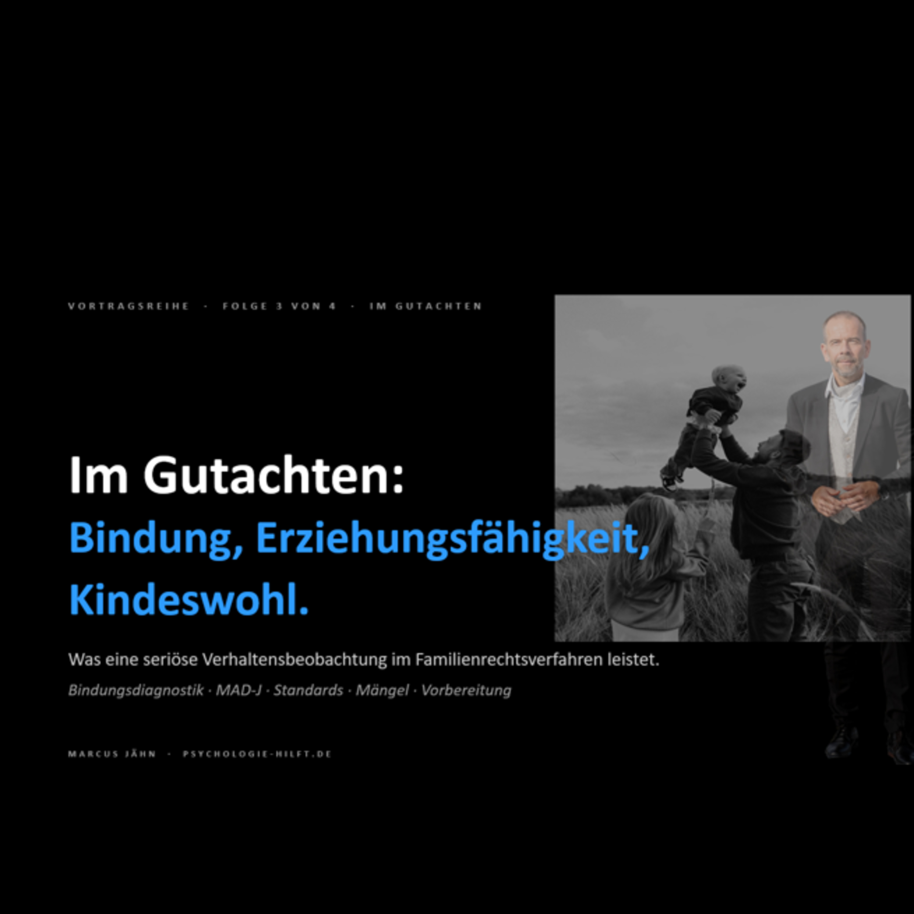 Familienpsychologisches Gutachten - Folge 3 - Interaktionsbeobachtung Eltern Kind - Bindung Erziehungsfähigkeit Kindeswohl