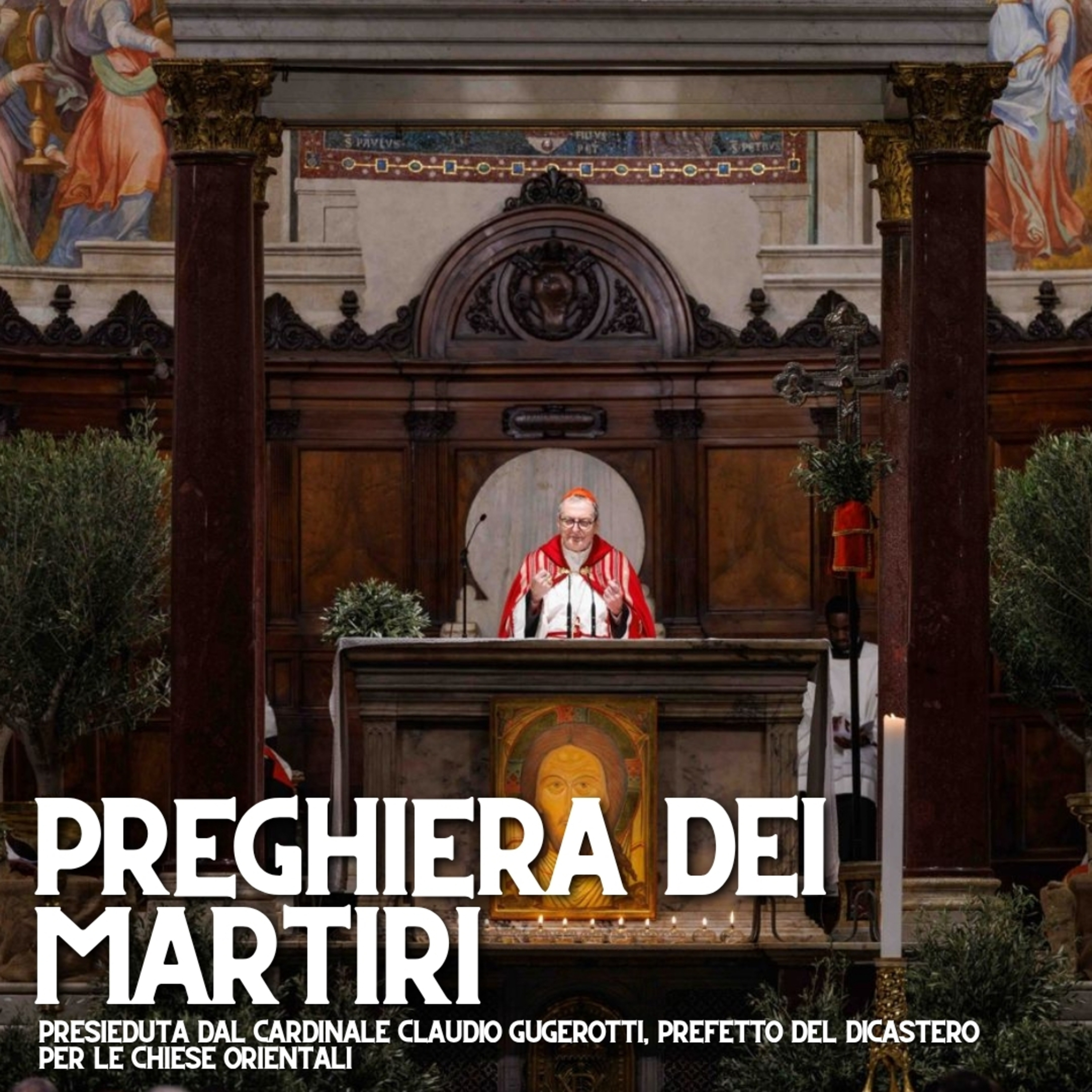 Preghiera dei Martiri. Meditazione del Card. Claudio Gugerotti sul Vangelo di Marco (13,5-13)
