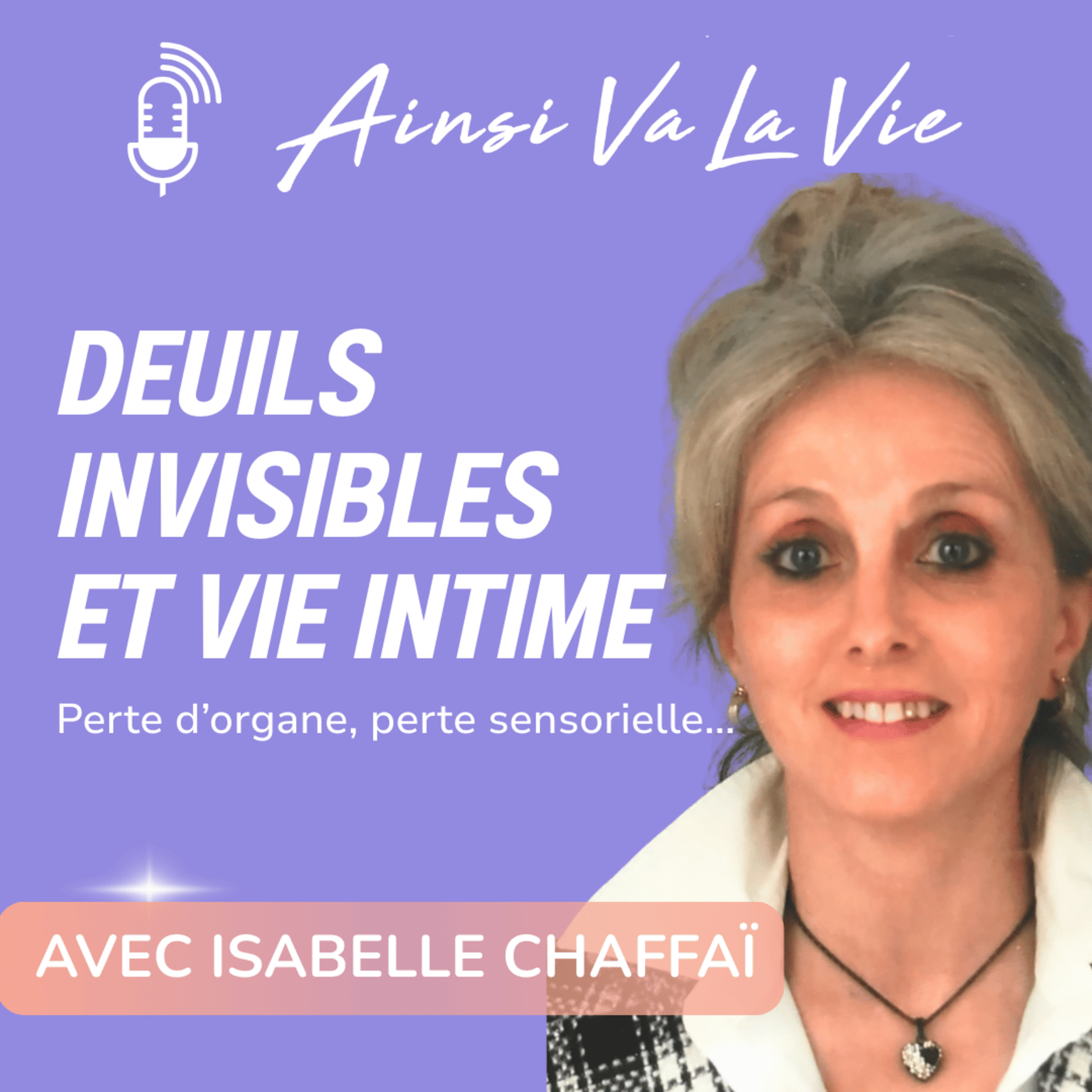 # 41 - Deuils invisibles et vie intime suite à une perte d'organe ou à une perte sensorielle [avec Isabelle Chaffaï]
