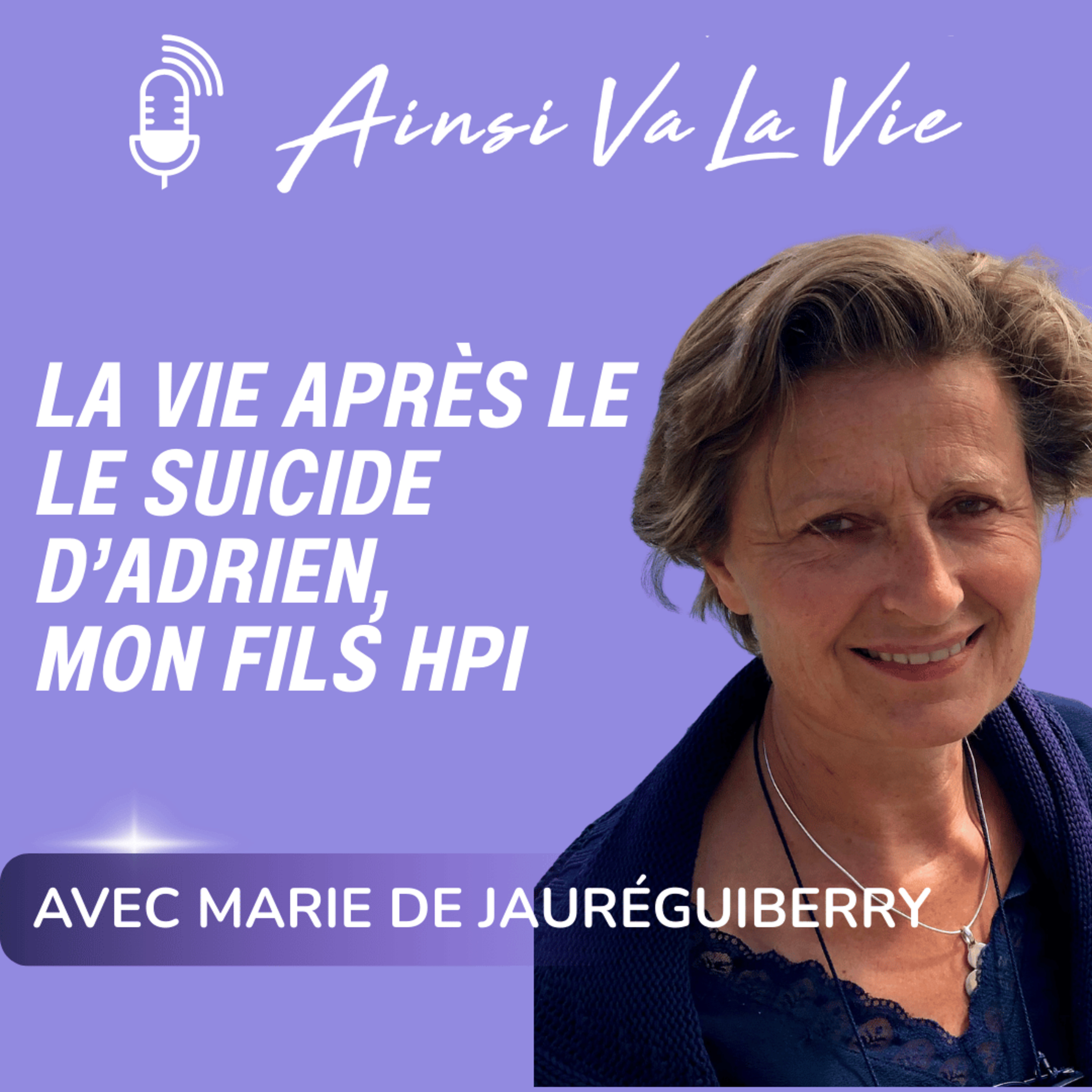 # 24 - La vie après le suicide d'Adrien, mon fils HPI