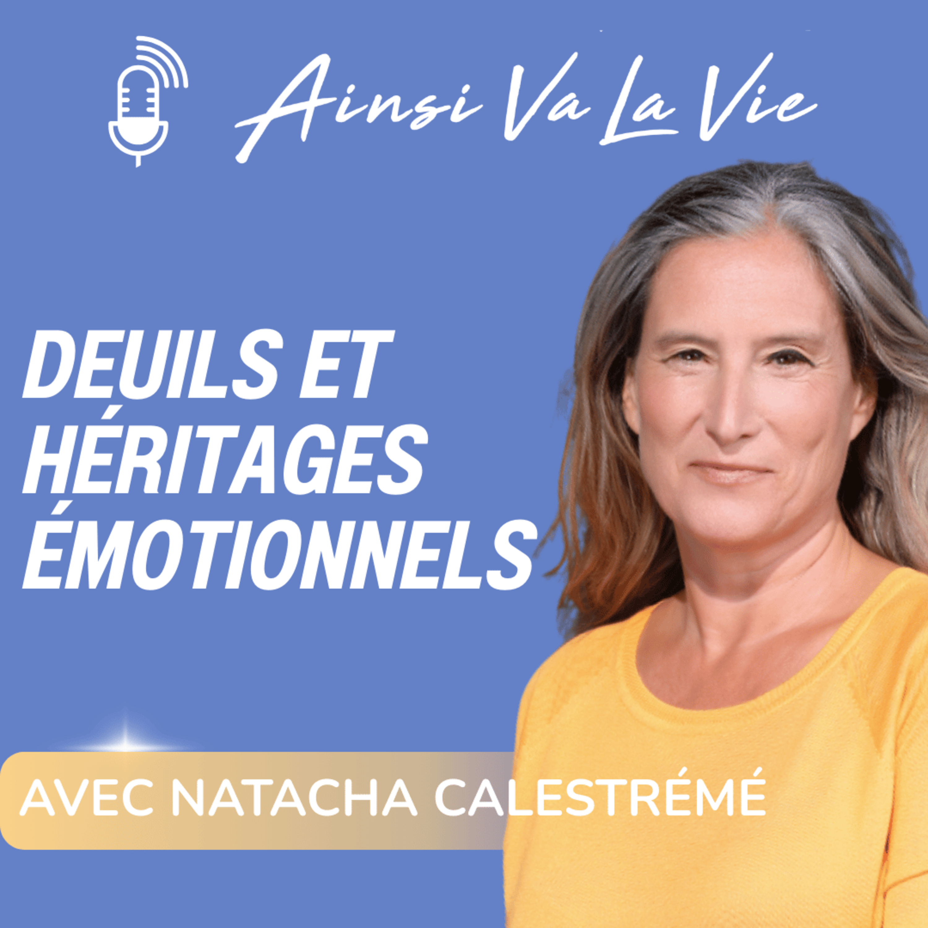 # 34 - Deuils & héritages émotionnels avec Natacha Calestrémé