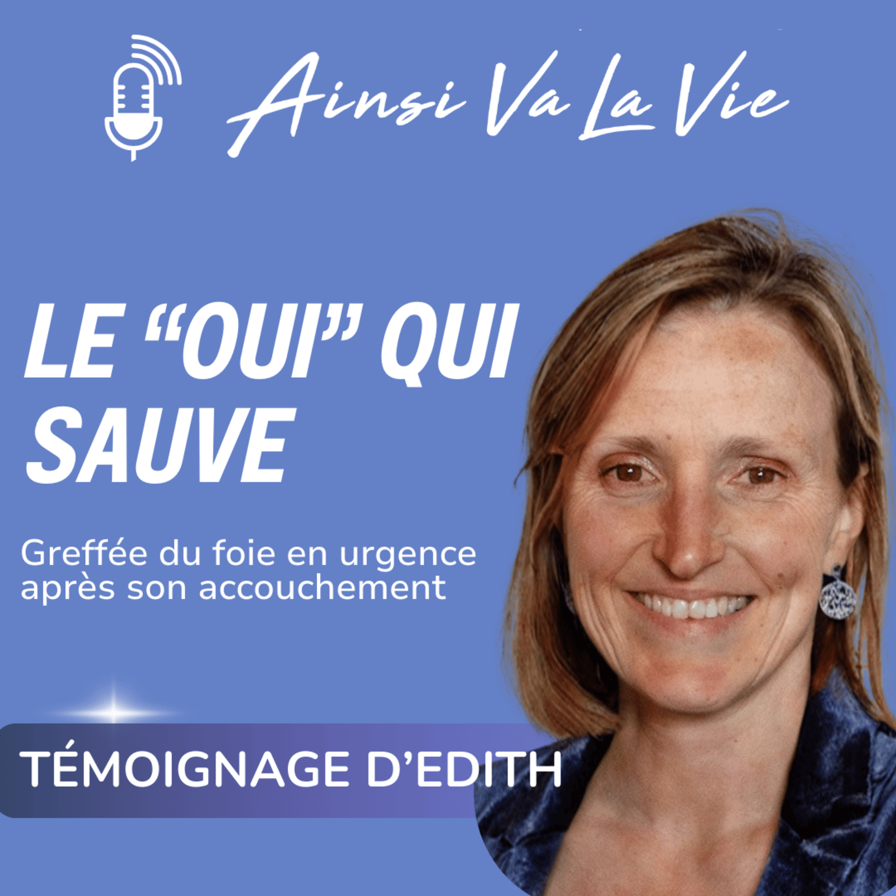# 30 - Le "Oui" qui sauve par Edith, greffée du foie [don d'organes 2/4]