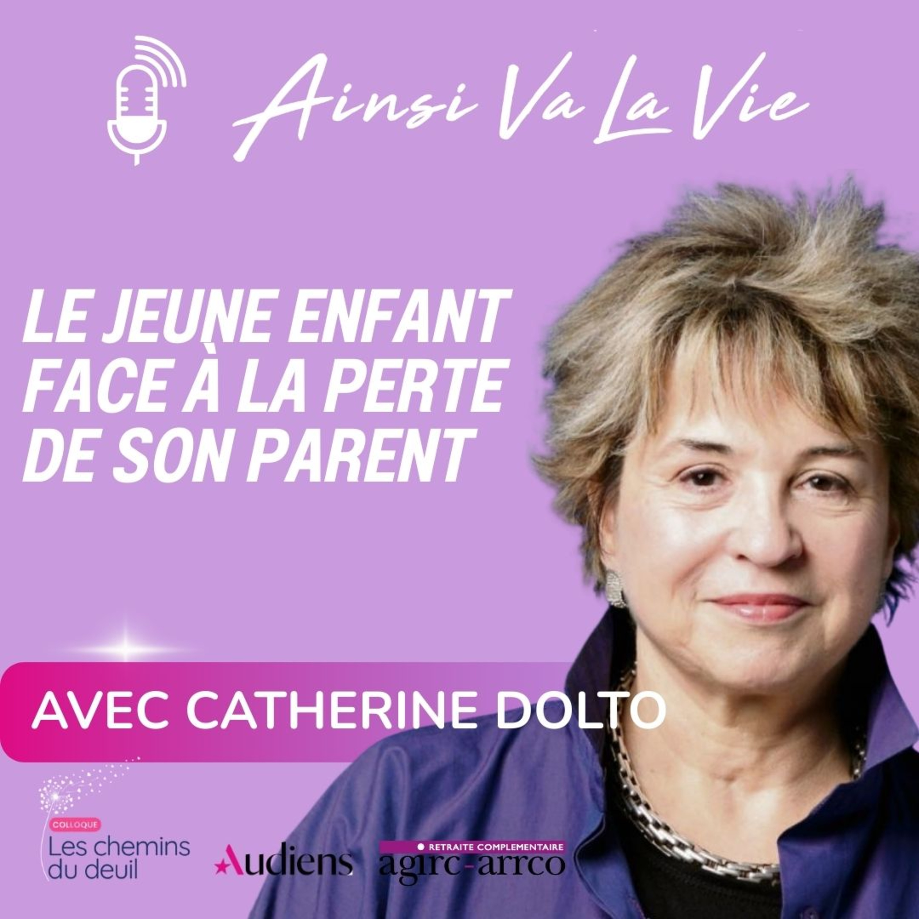 Le jeune enfant face à la perte de son parent [avec Catherine Dolto]