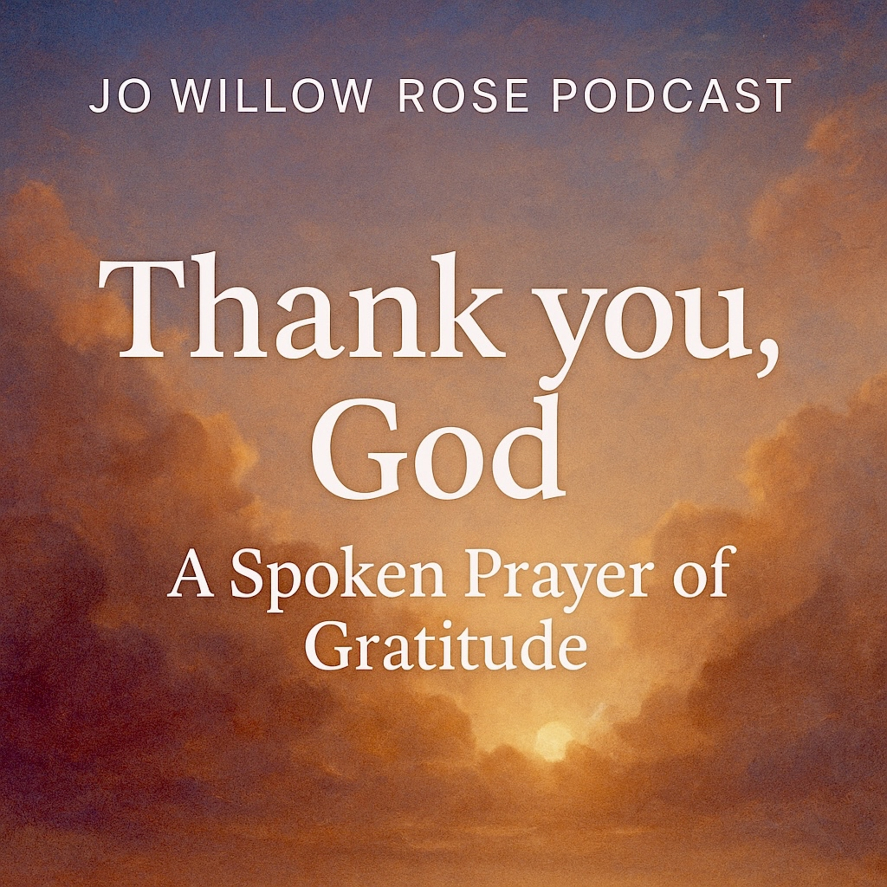 Thank You God - A Spoken Prayer of Gratitude episode artwork