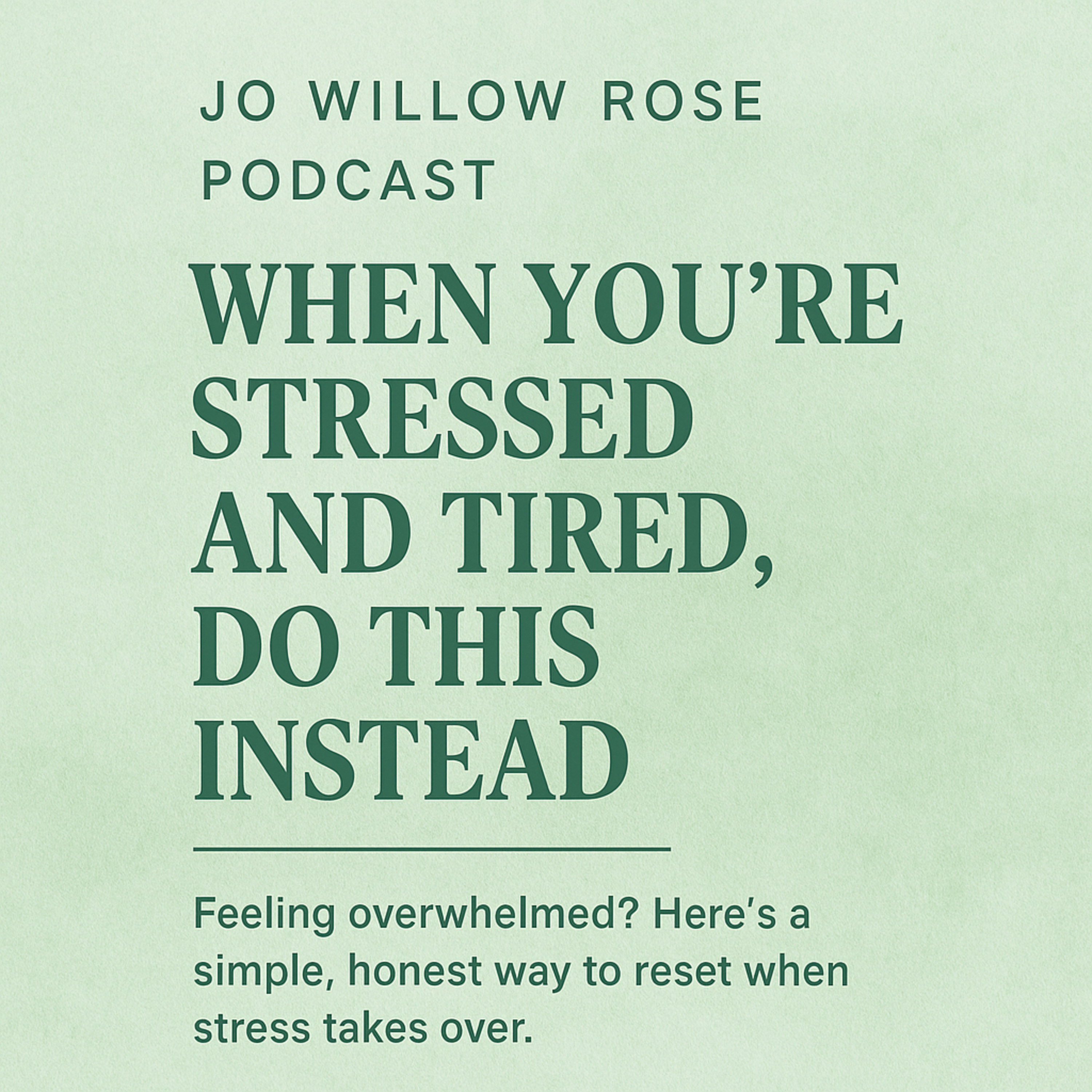 When You’re Stressed and Tired, Do This Instead episode artwork