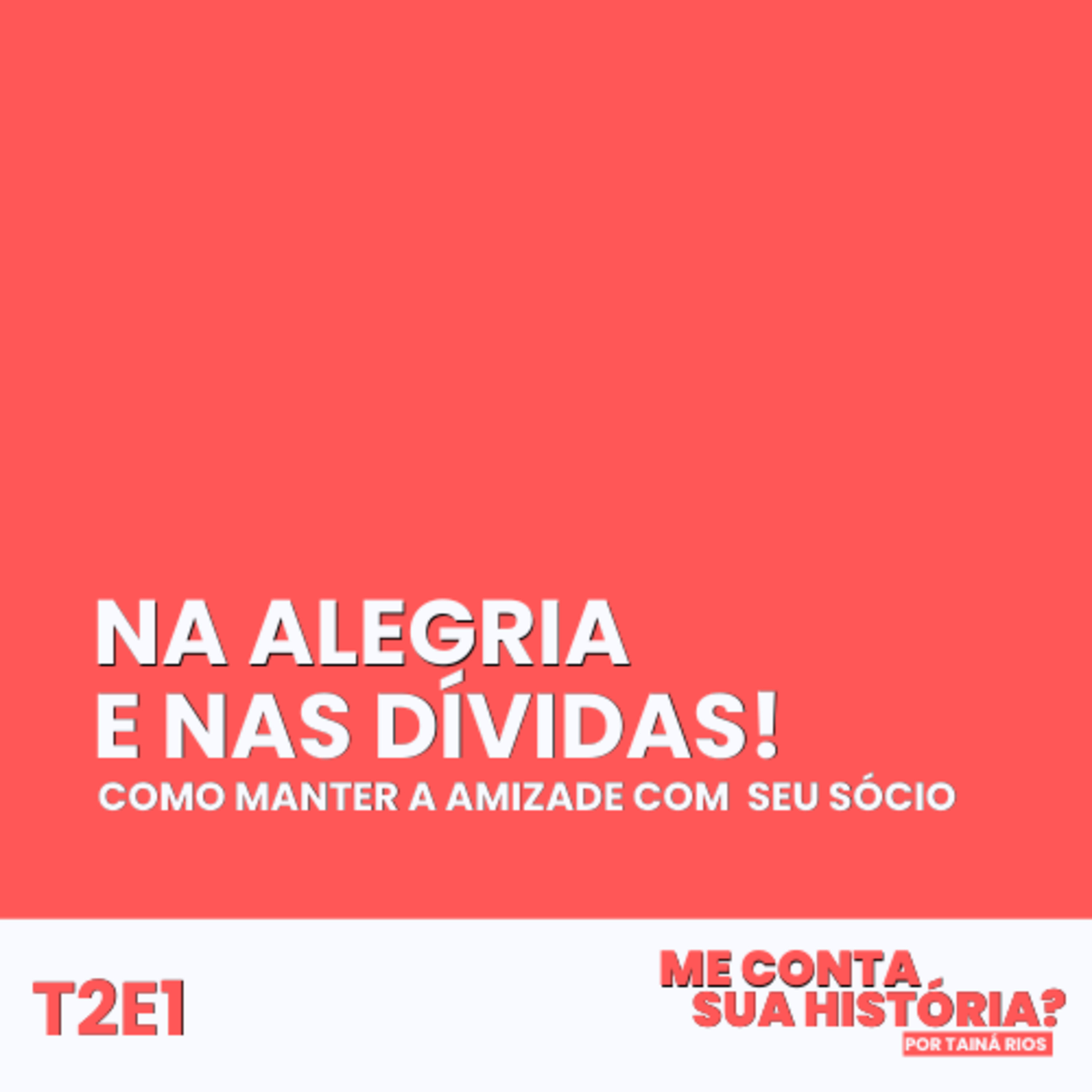 Na alegria e nas dívidas! Como manter a amizade com seu sócio. episode artwork