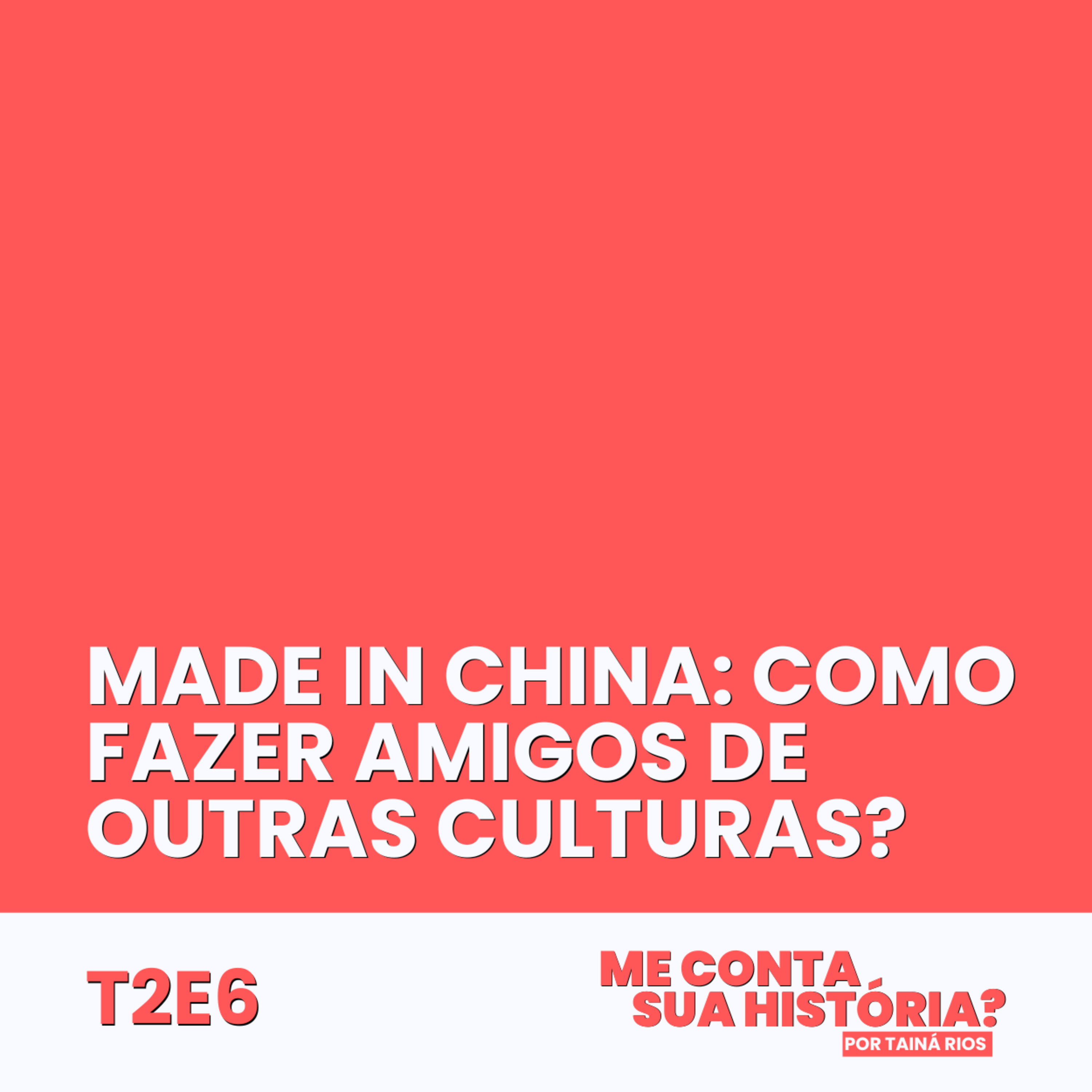 Made In China. Como fazer amigos de outras culturas? episode artwork