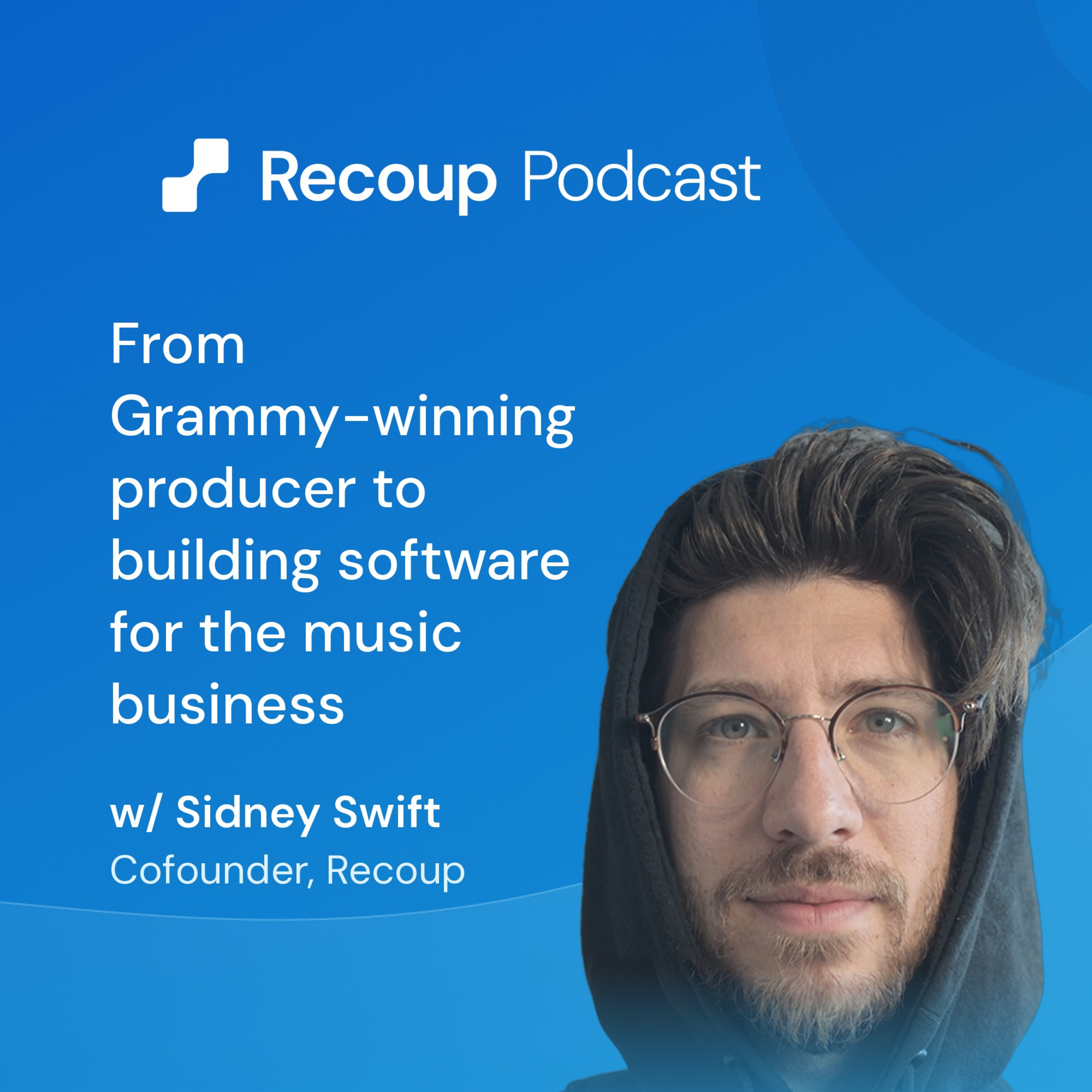 From Grammy-winning producer to building software for the music business w/ Sidney Swift episode artwork