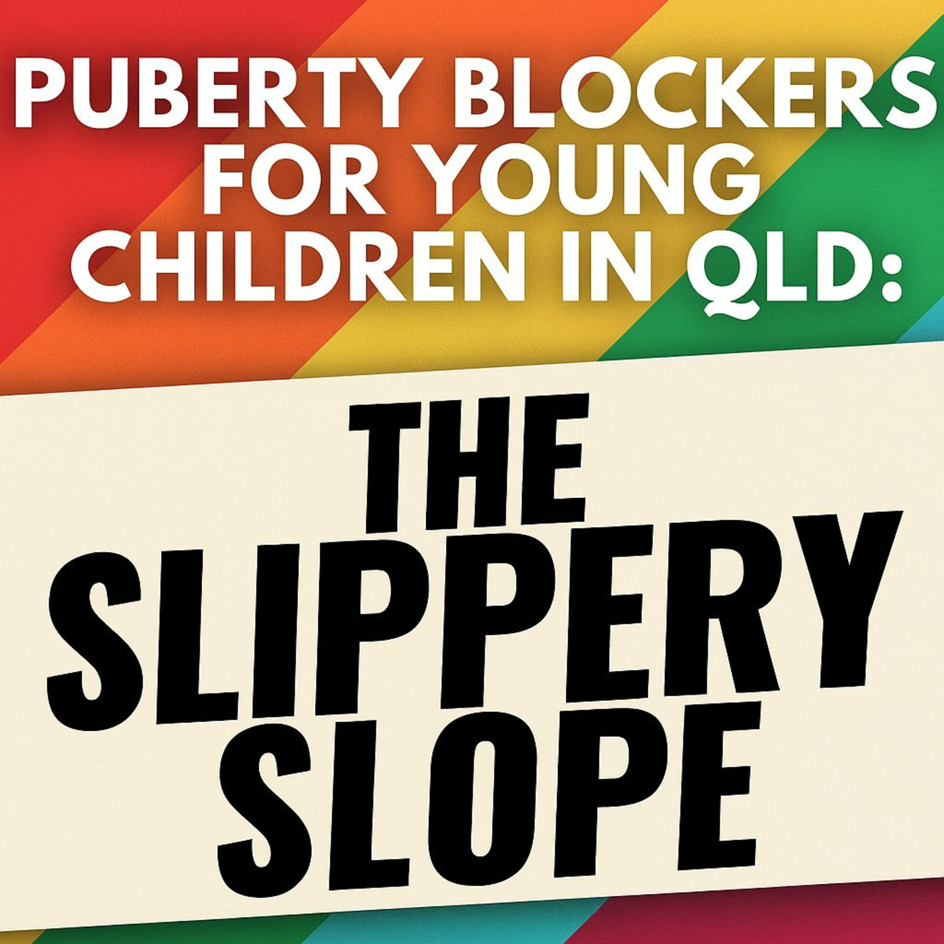 Puberty Blockers for Young Children in Qld: The Slippery Slope