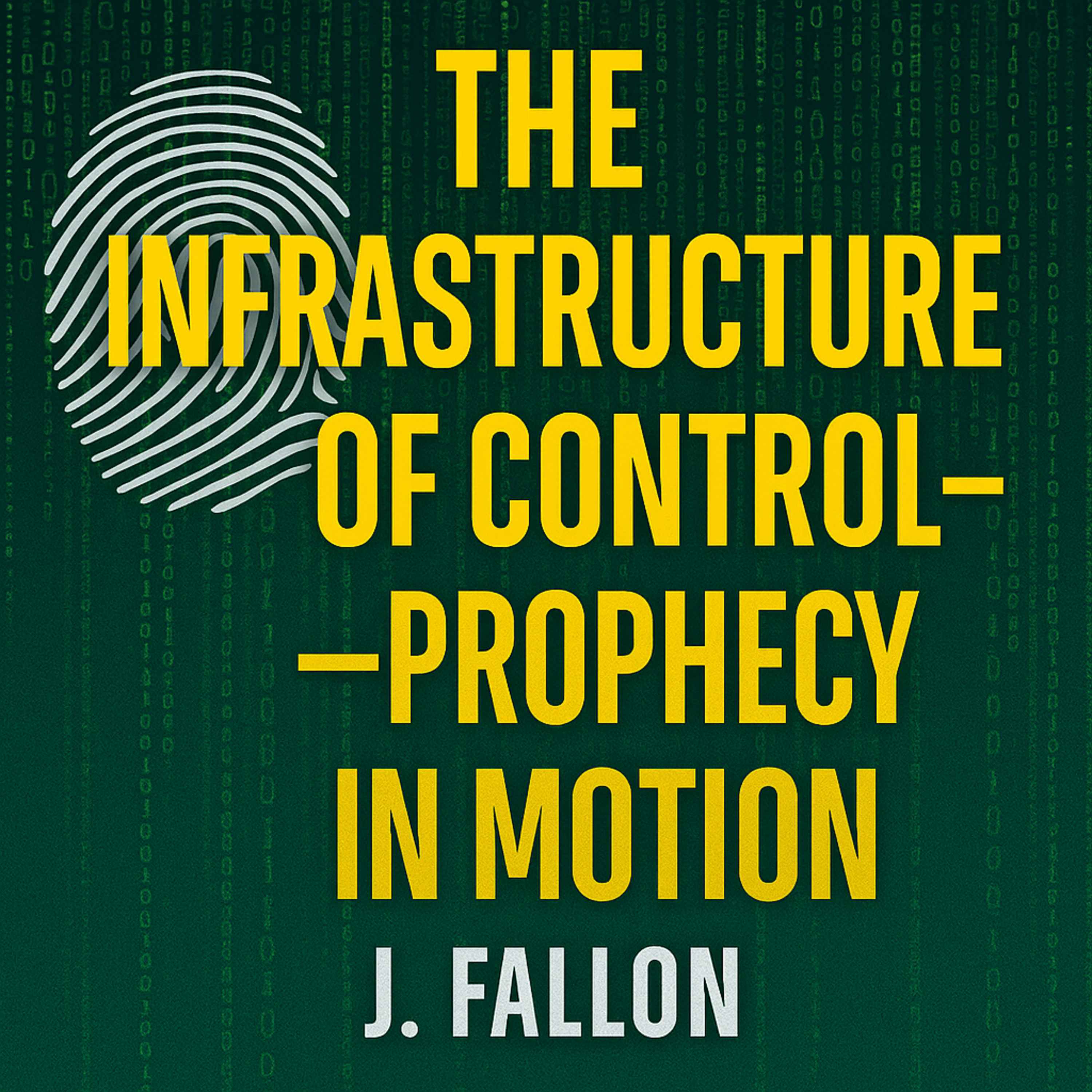 The Infrastructure of Control — Prophecy in Motion.