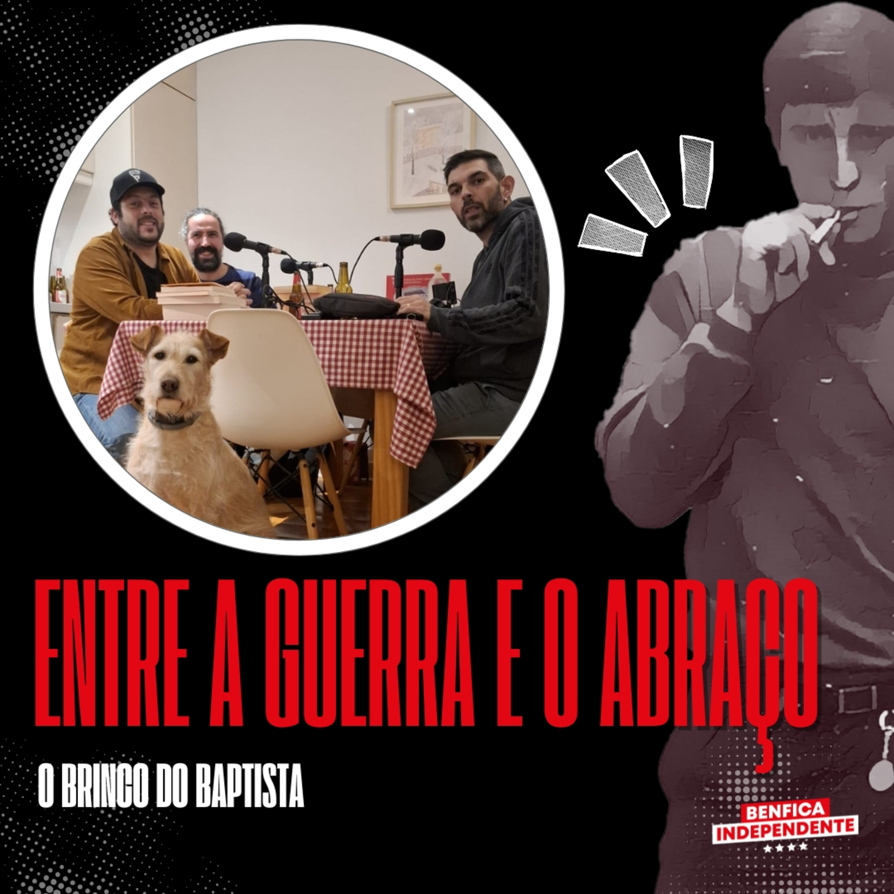 O Brinco do Baptista | Entre a guerra e o abraço (Ep 114) episode artwork